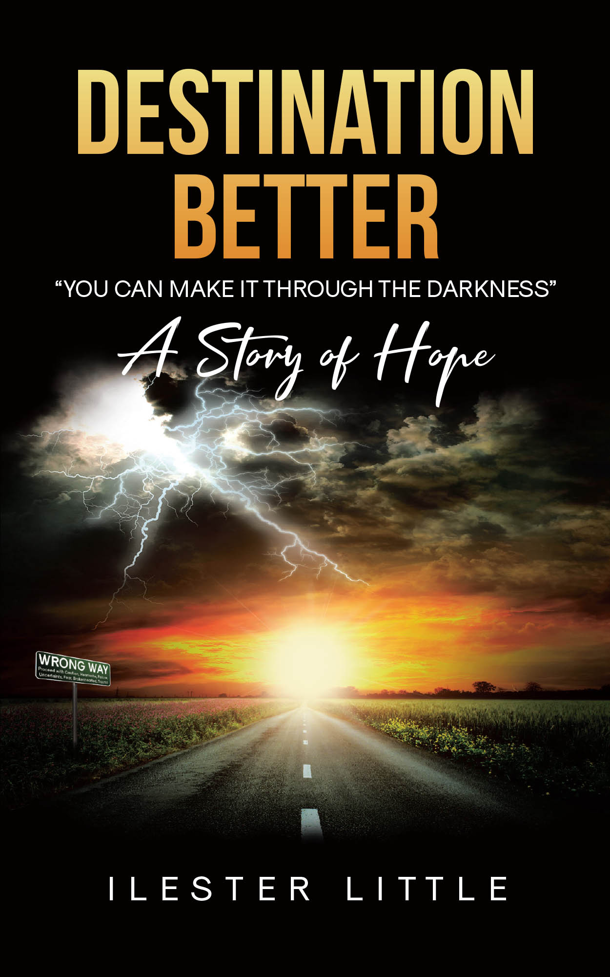 Author Ilester Little’s New Book, "Destination Better," Explores How Christ Can Uplift Those Struggling with Feelings of Failure and Discouragement in Life