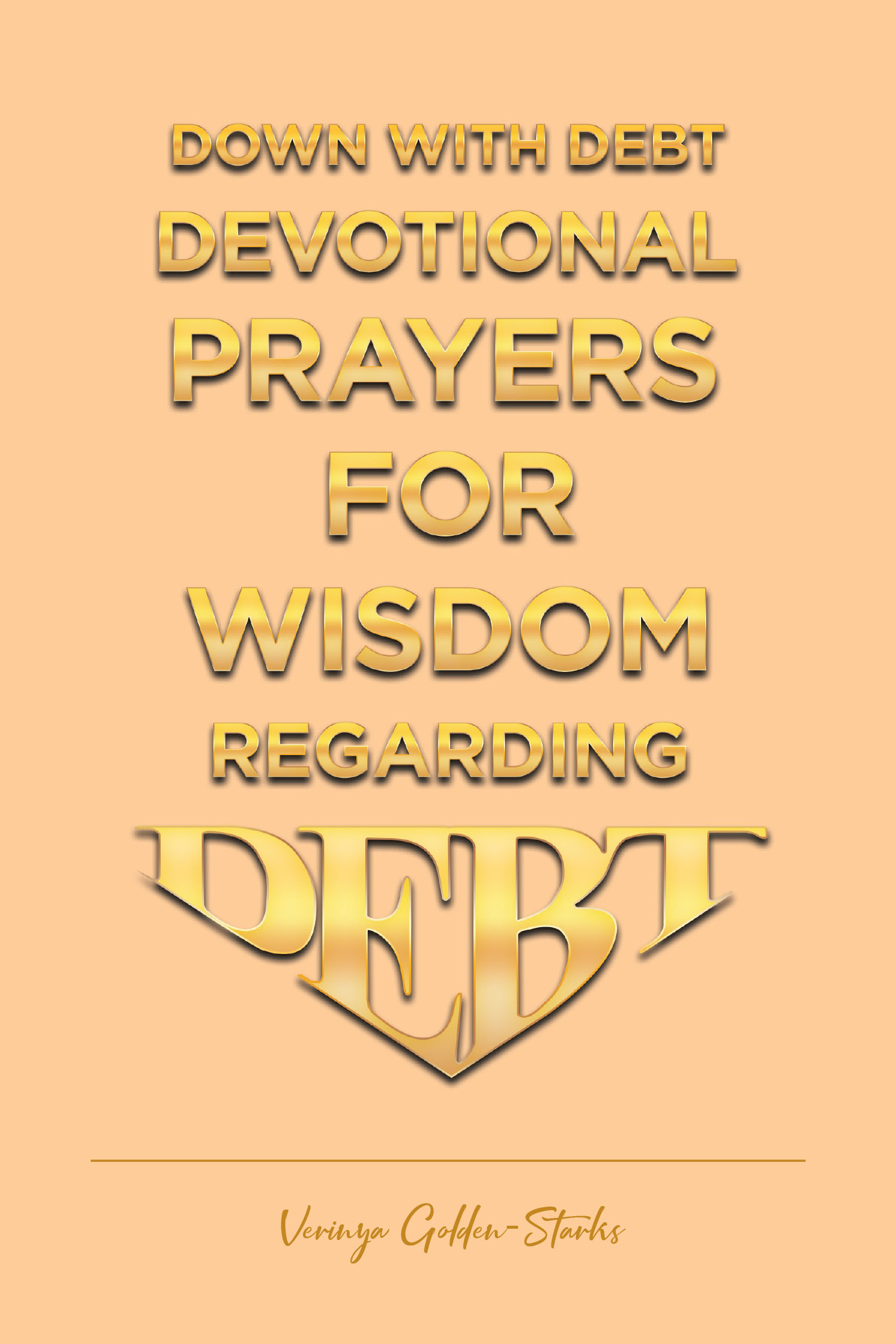 Author Verinya Golden-Starks’s New Book, "Down with Debt: Devotional Prayers for Wisdom Regarding Debt," is a Series of Prayers for Those Facing Financial Struggles