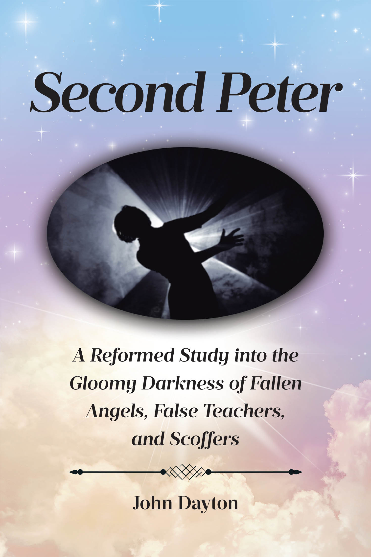 Author John Dayton’s New Book, "Second Peter," is a Comprehensive Guide to the Text Within Peter’s Second Epistle and Its Connection to Modern Church Teachings