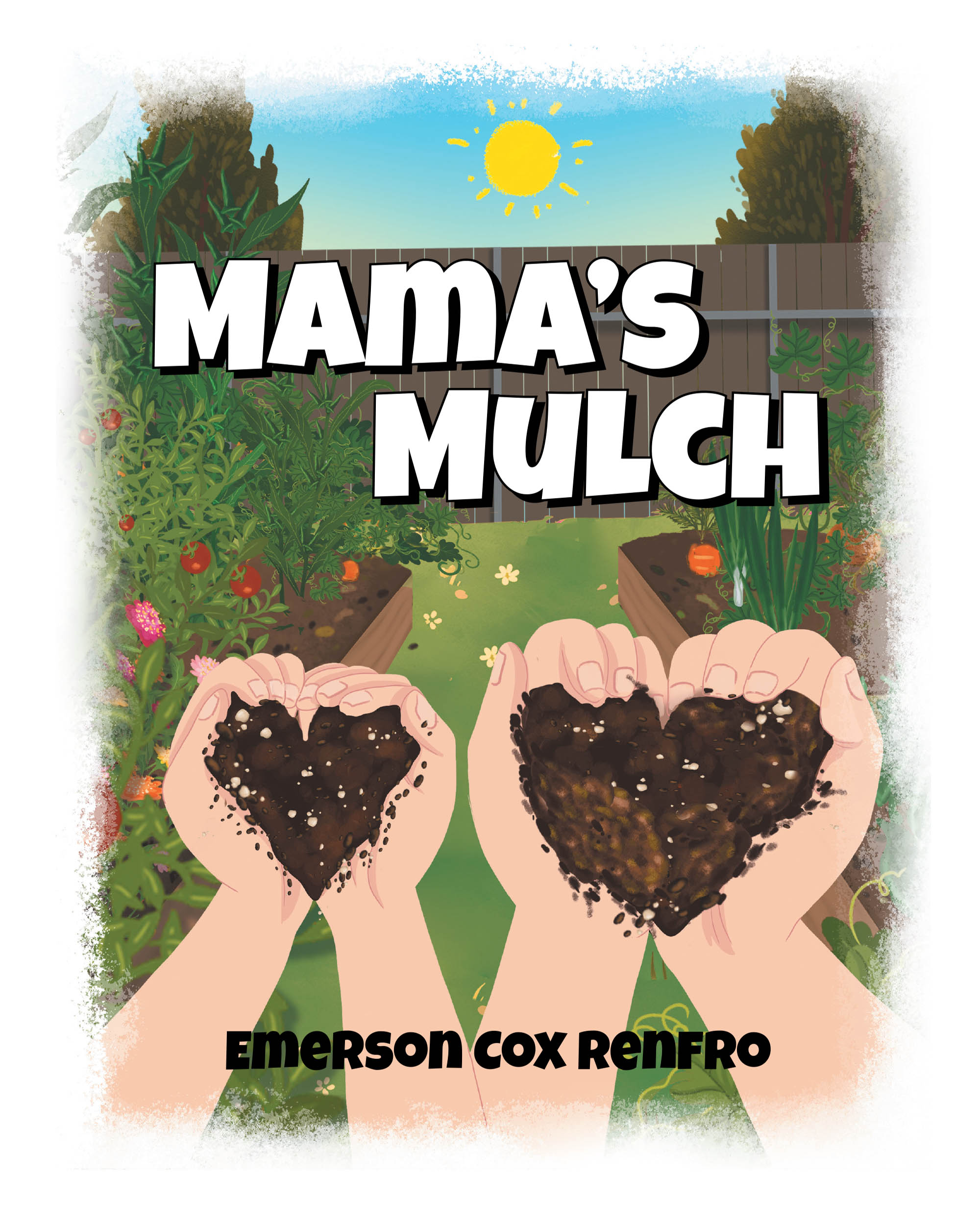 Author Emerson Cox Renfro’s New Book, "Mama’s Mulch," is a Charming Story of a Young Girl Who Goes About Her Daily Chores to Help Her Mother Make Mulch for the Garden