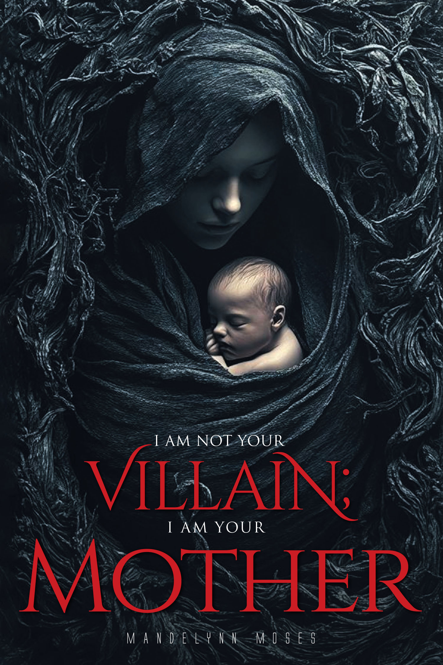 Author Mandelynn Moses’s New Book, "I Am Not Your Villain; I Am Your Mother," is a Poignant Memoir Detailing the Author’s Journey of Trials and Triumphs Through Life