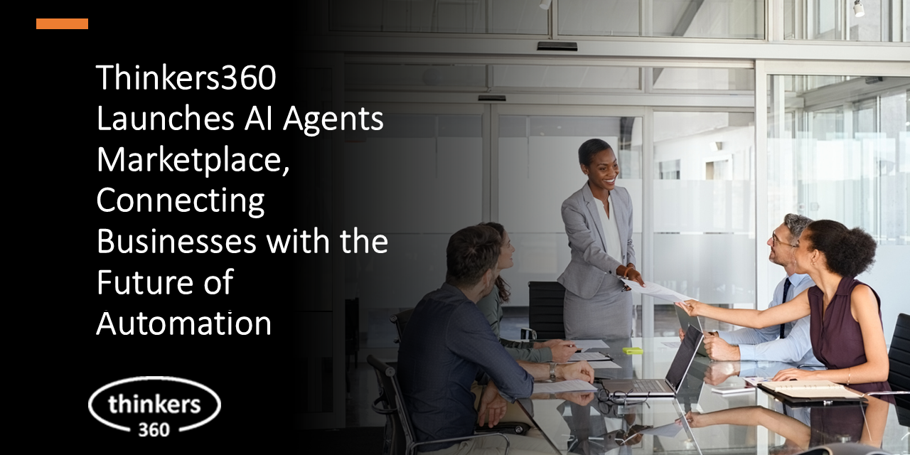 Thinkers360 Launches AI Agents Marketplace, Connecting Businesses with the Future of Automation