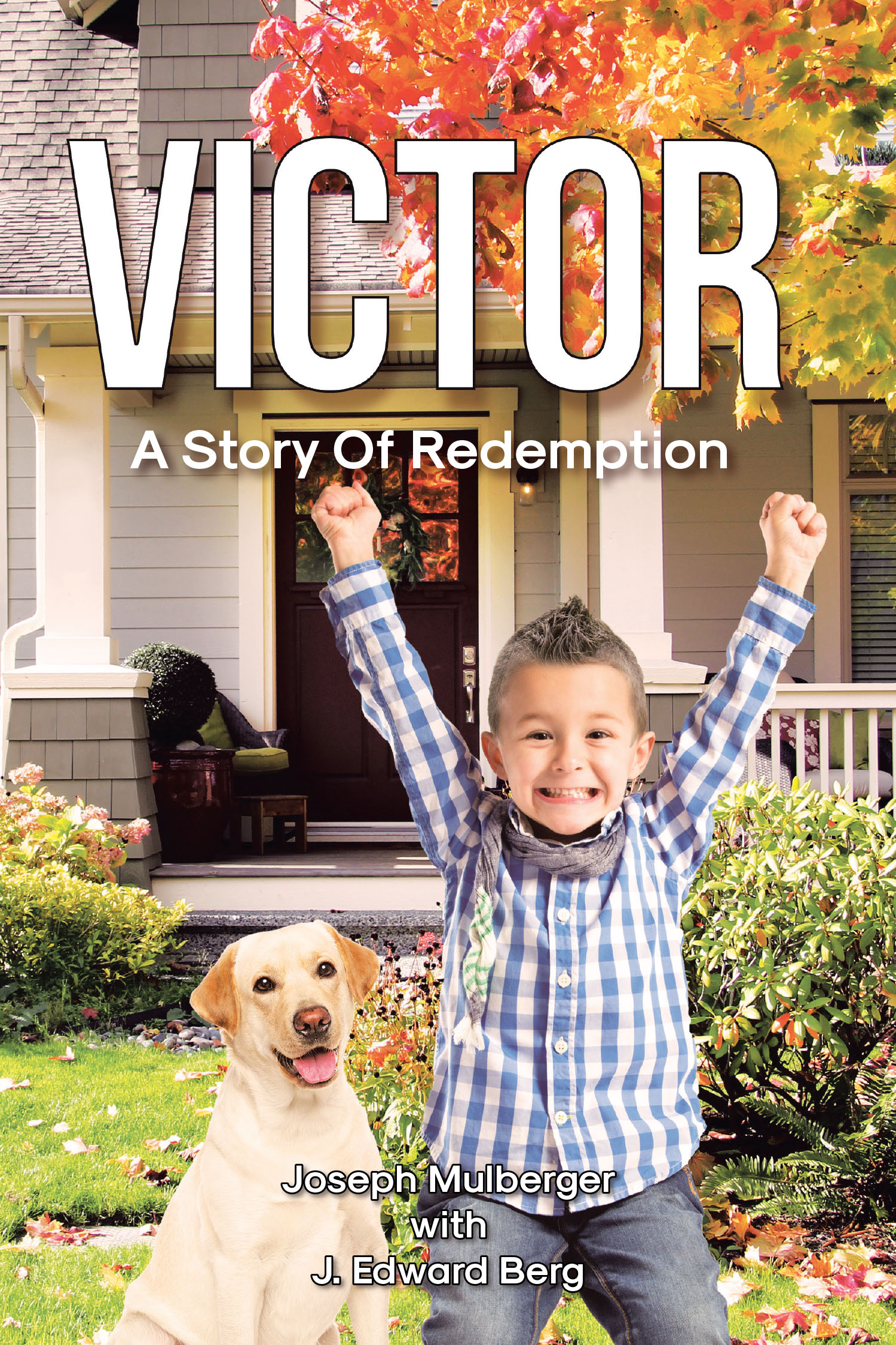 Authors Joseph Mulberger and J. Edward Berg’s New Book, “Victor: A Story Of Redemption,” is a Powerful Story of One Man’s Journey to Finding Meaning and Purpose Once More