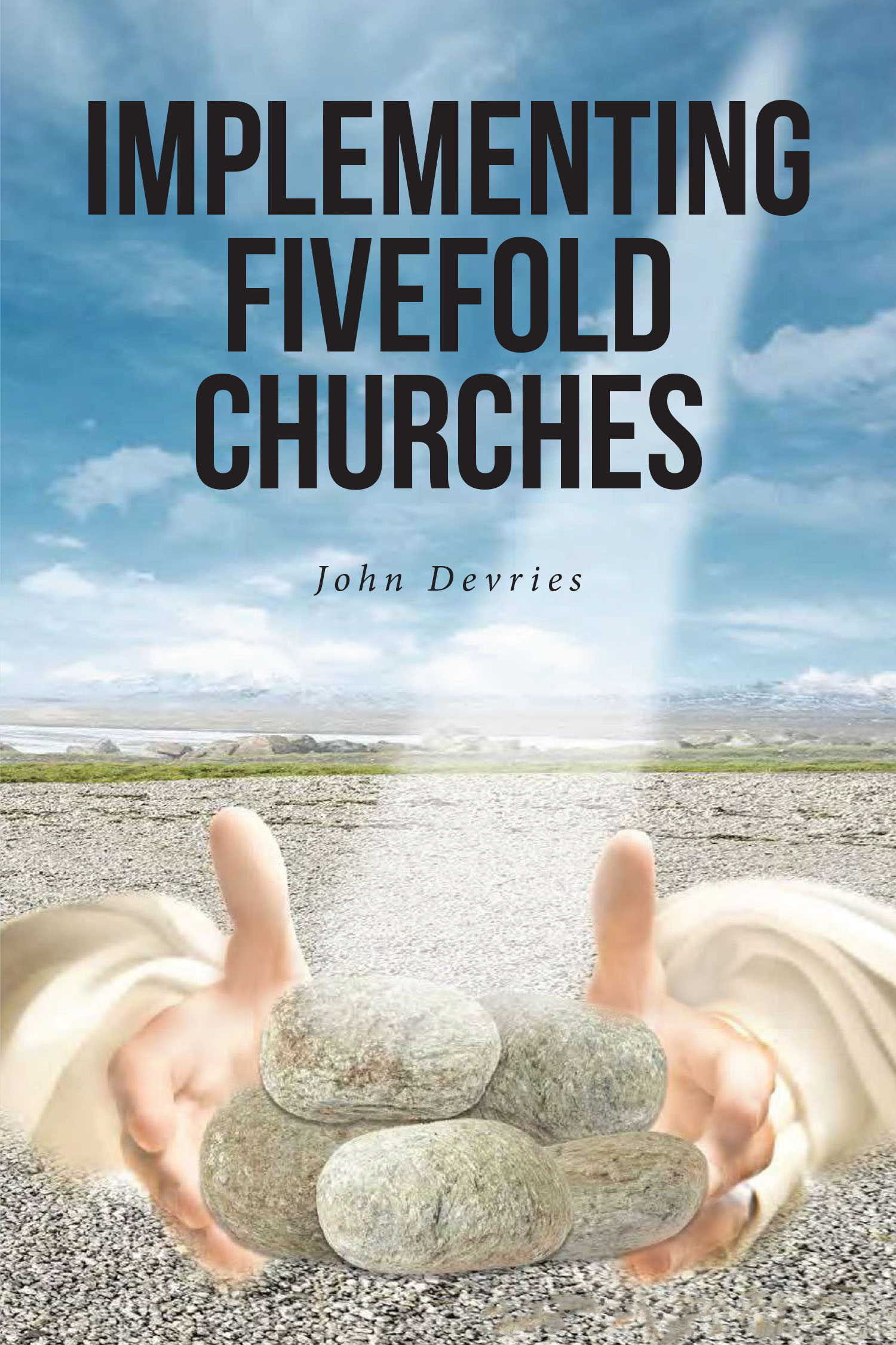 John Devries’s Newly Released “Implementing Fivefold Churches” is a Compelling Guide to Restoring Biblical Church Structure and Leadership