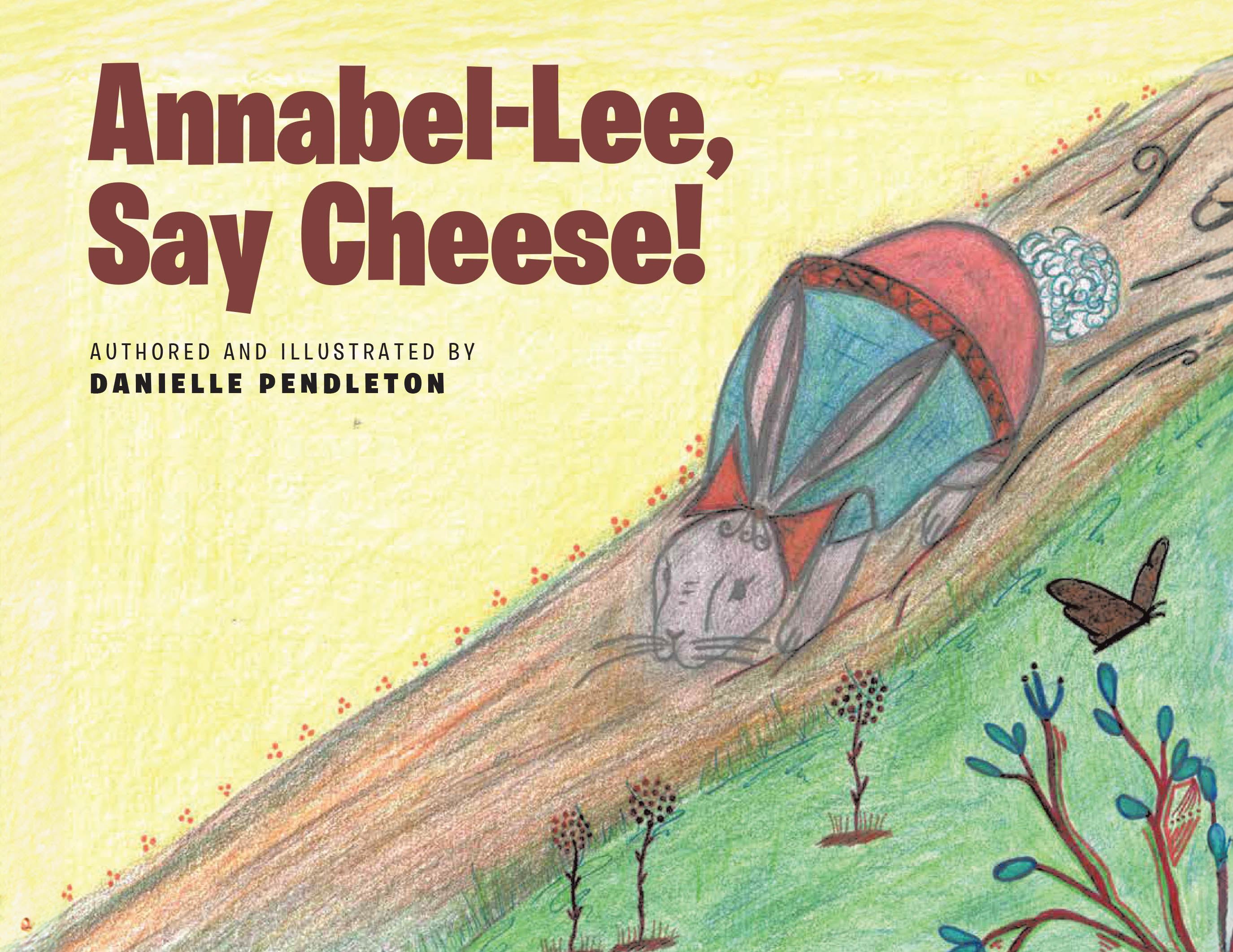 Danielle Pendleton’s Newly Released "Annabel-Lee, Say Cheese!" is a Charming and Humorous Children’s Story About Self-Expression and Confidence