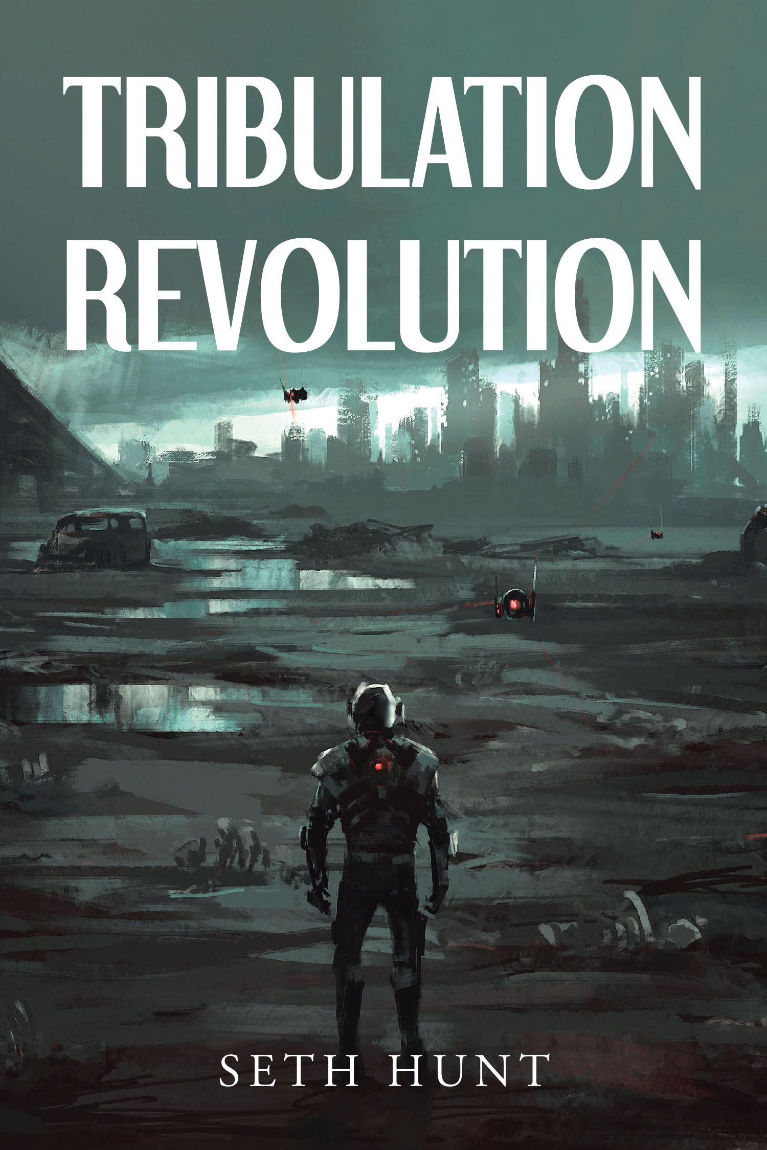 Seth Hunt’s Newly Released “Tribulation Revolution” is a Thrilling End-Times Battle of Faith and Resistance