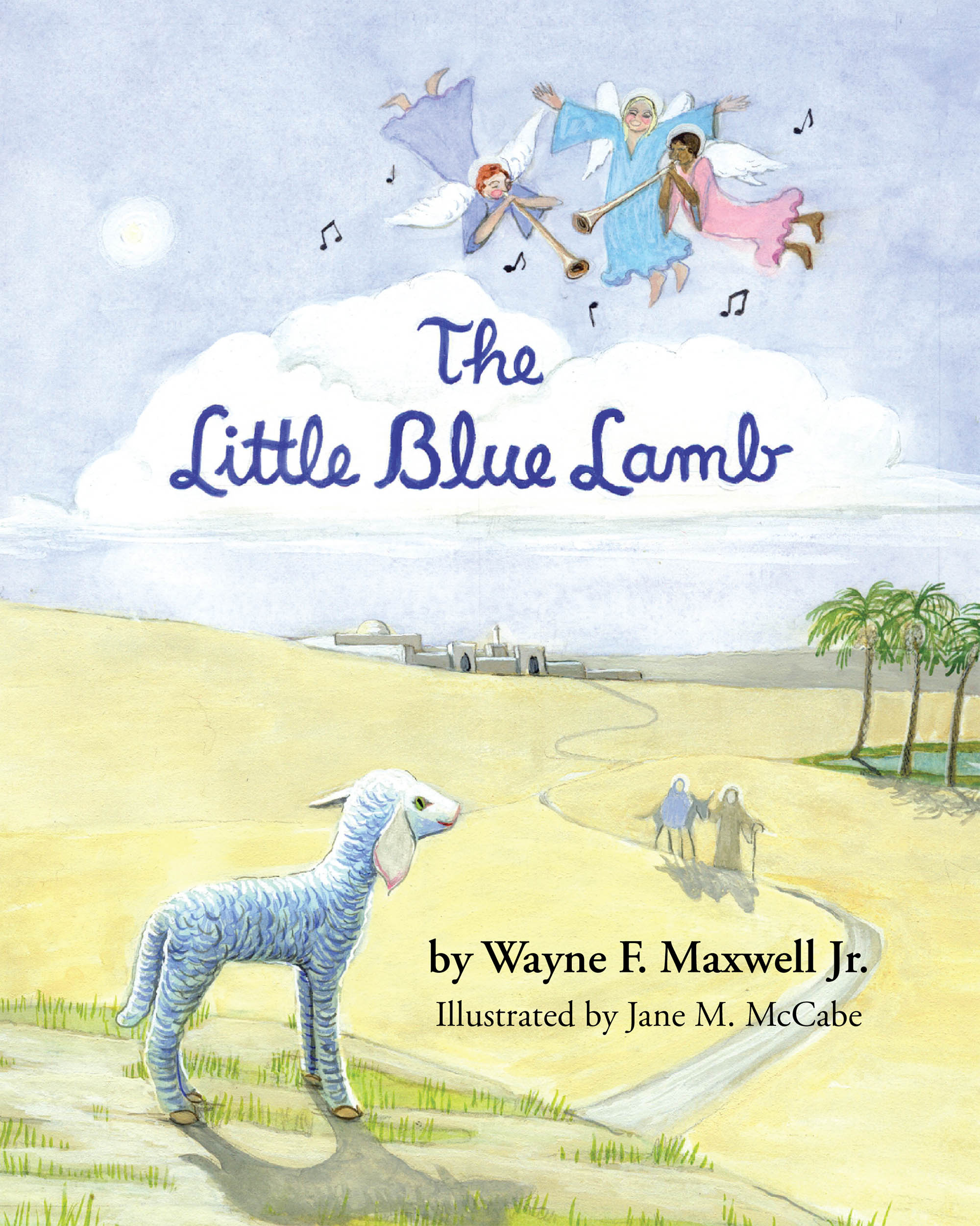 Wayne F. Maxwell Jr.’s Newly Released "The Little Blue Lamb" is a Heartwarming Children’s Story Celebrating Uniqueness and Faith