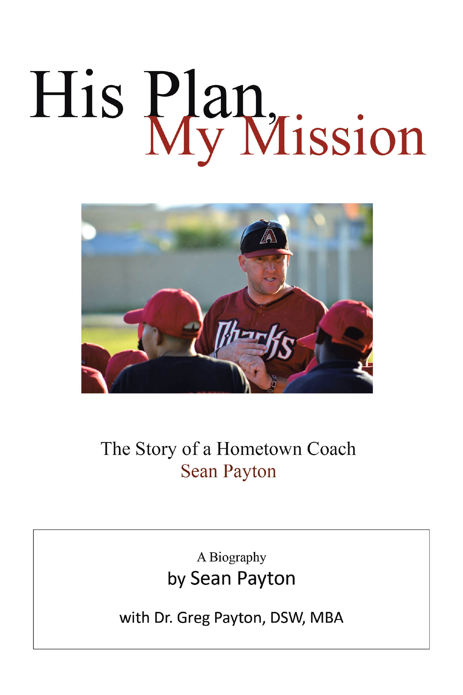 Sean Payton’s Newly Released "His Plan, My Mission: The Story of a Hometown Coach" is an Inspiring Account of Faith and Making a Difference Through Coaching