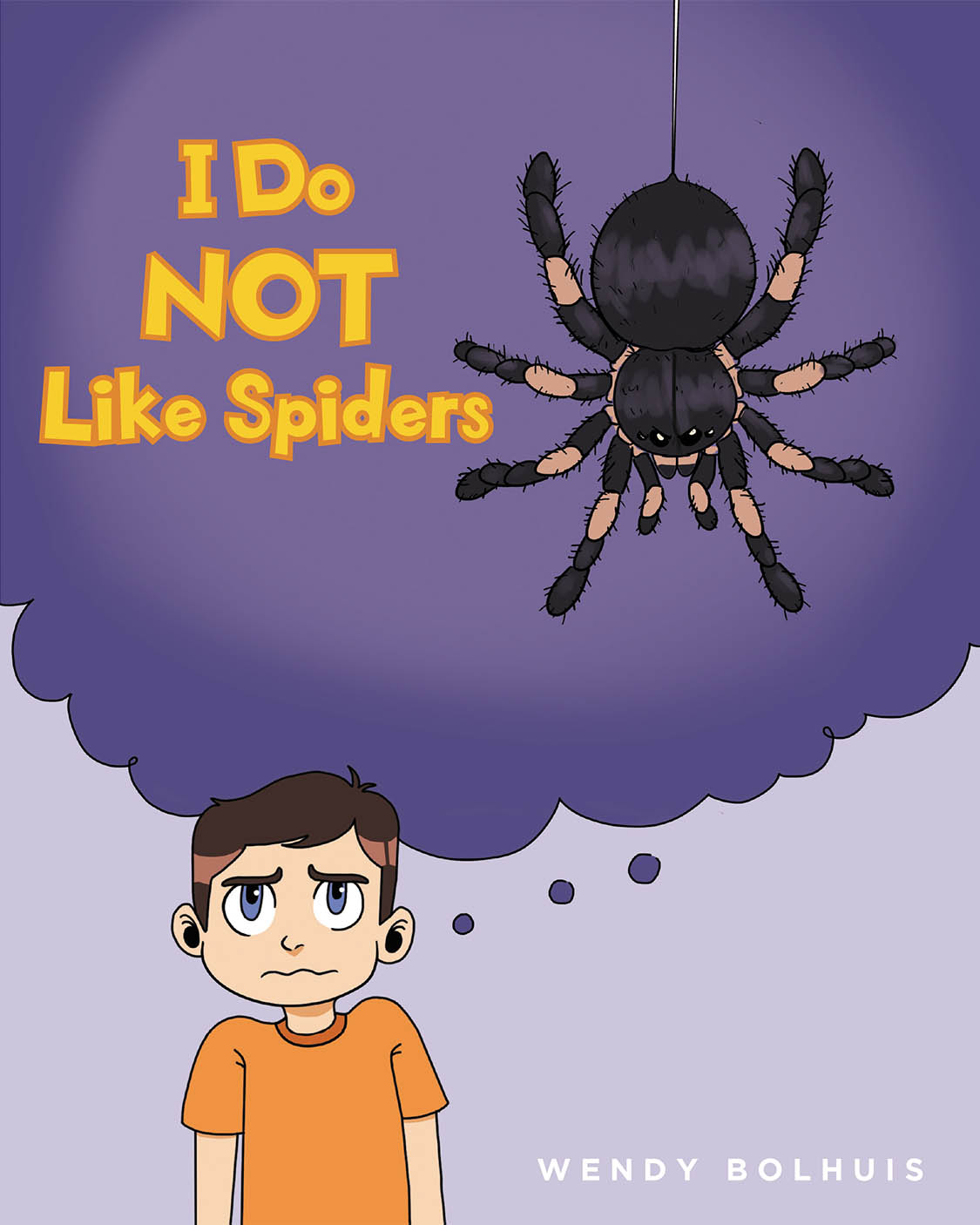 Wendy Bolhuis’s Newly Released "I Do NOT Like Spiders" is a Delightful Exploration of Overcoming Fears Through a New Perspective