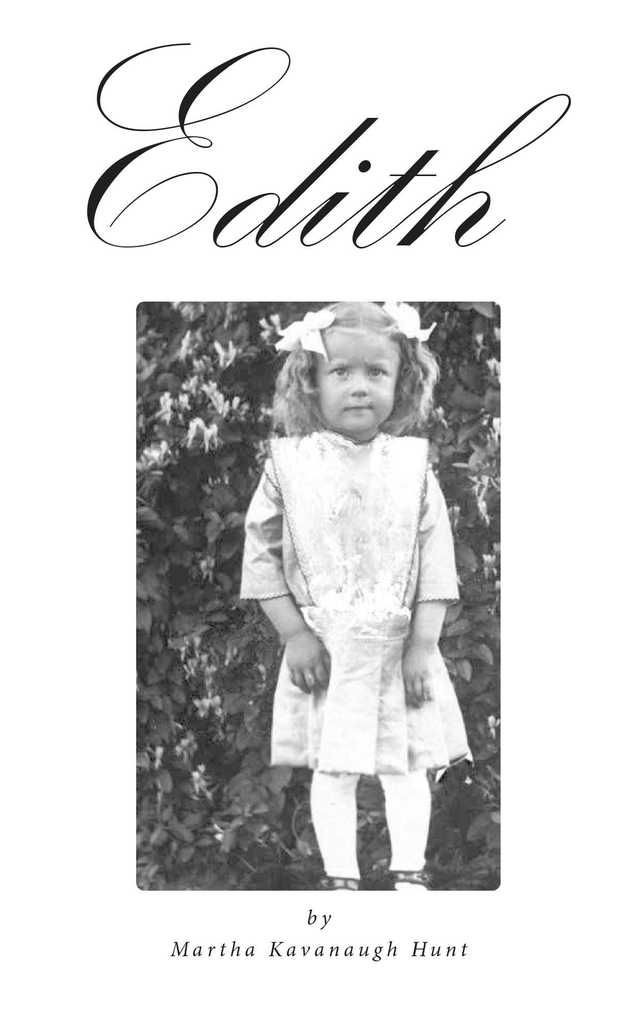 Martha Kavanaugh Hunt’s New Book, "Edith," is a Poignant Memoir Honoring the Life of the Author’s Mother That Details Her Trials and Triumphs Spanning Nearly Nine Decades