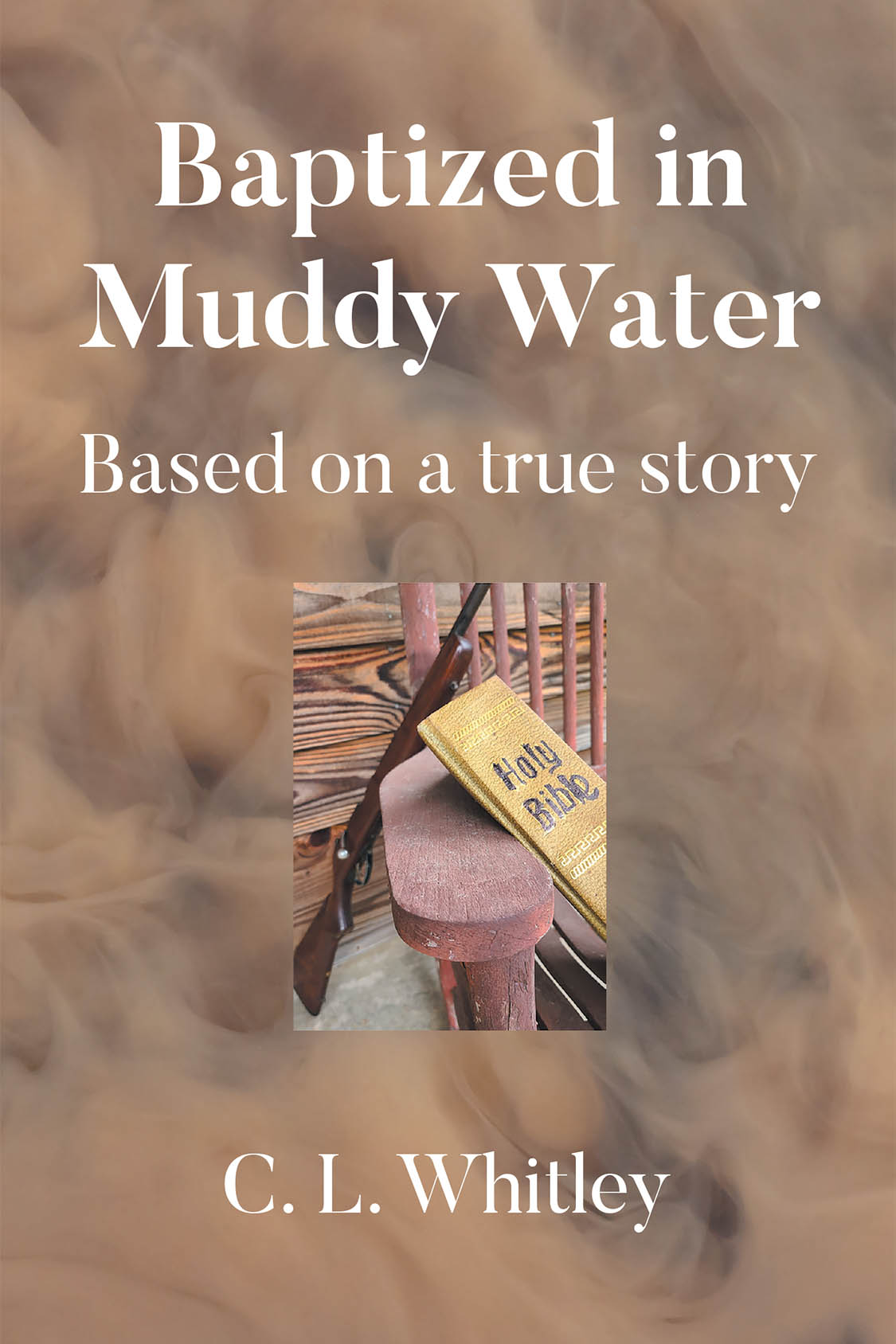 Author C. L. Whitley’s New Book, “Baptized in Muddy Water: Based on a true story,” Explores Growing Up in a Family of Bootleggers with Connections to the Dixie Mafia