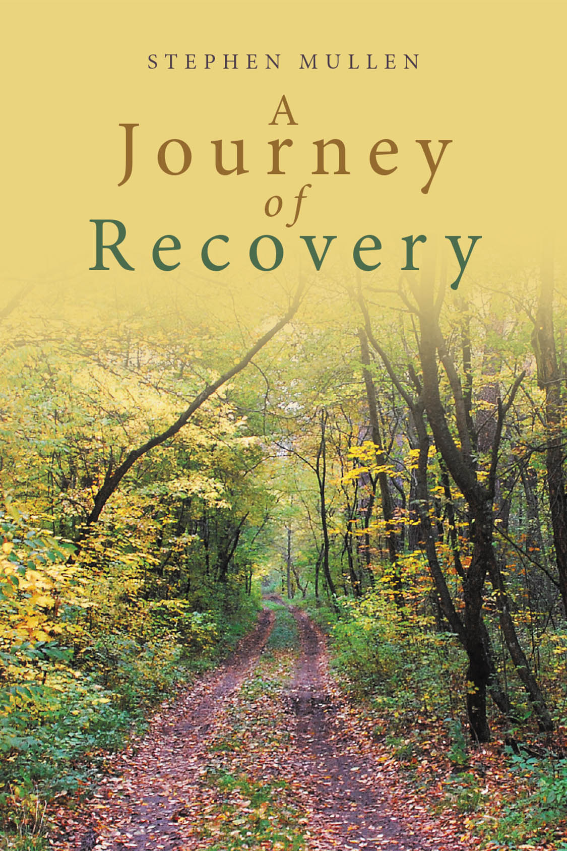 Author Stephen Mullen’s New Book, "A Journey of Recovery," is a Powerful Memoir That Documents the Author’s Path in Overcoming His Challenges with Schizophrenia