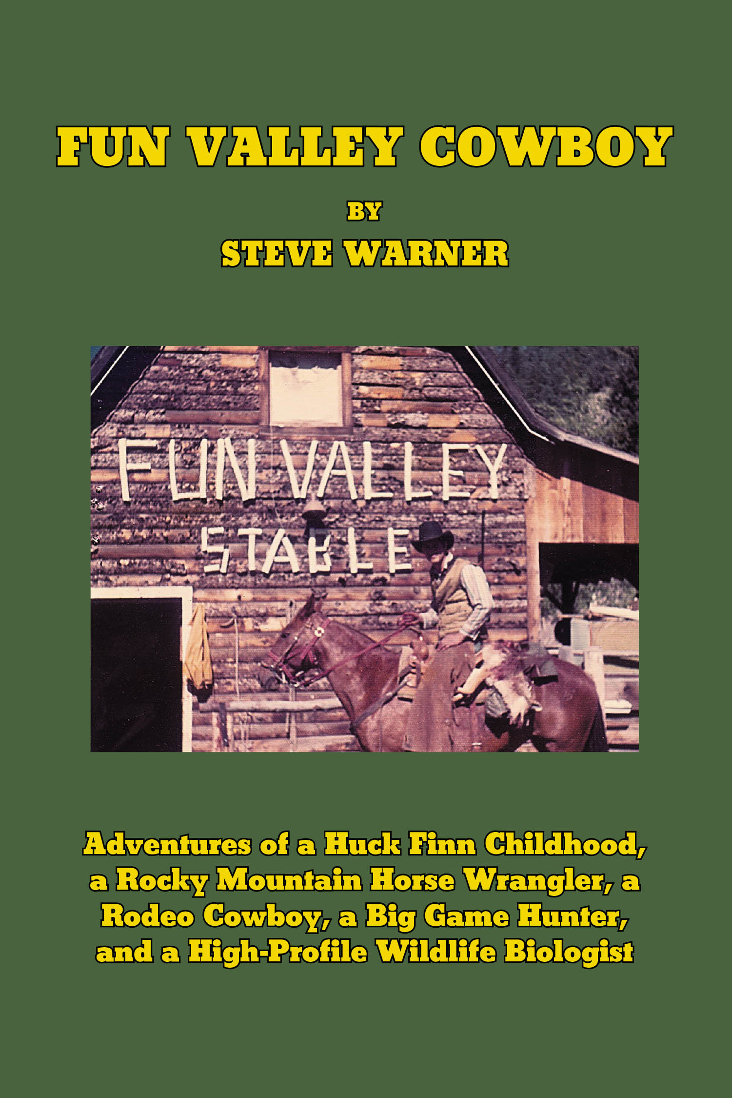 Author Steve Warner’s New Book, "Fun Valley Cowboy," is a Captivating Series of Short Stories That Recount Memorable Experiences and Adventures from the Author’s Life