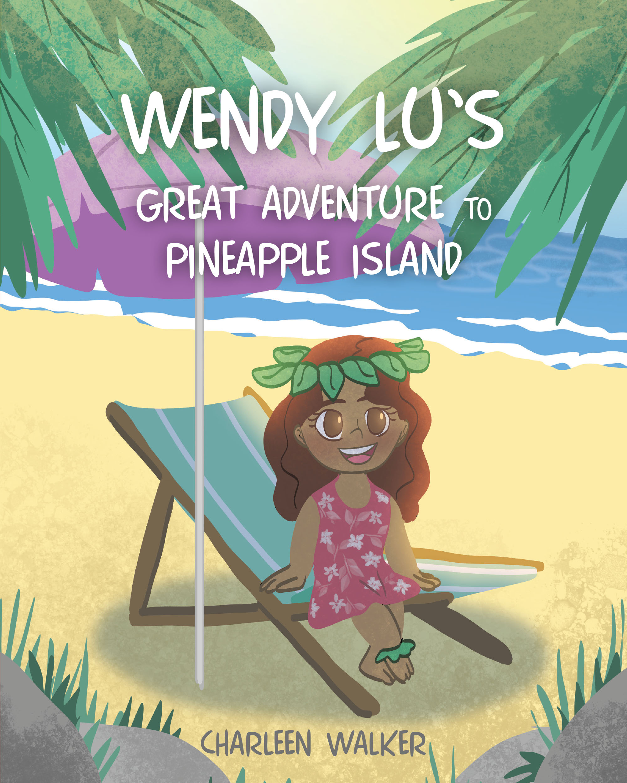 Author Charleen Walker’s New Book "Wendy Lu's Great Adventure to Pineapple Island" is a Charming Tale of a Young Girl’s Courage and Positivity Following a Difficult Loss