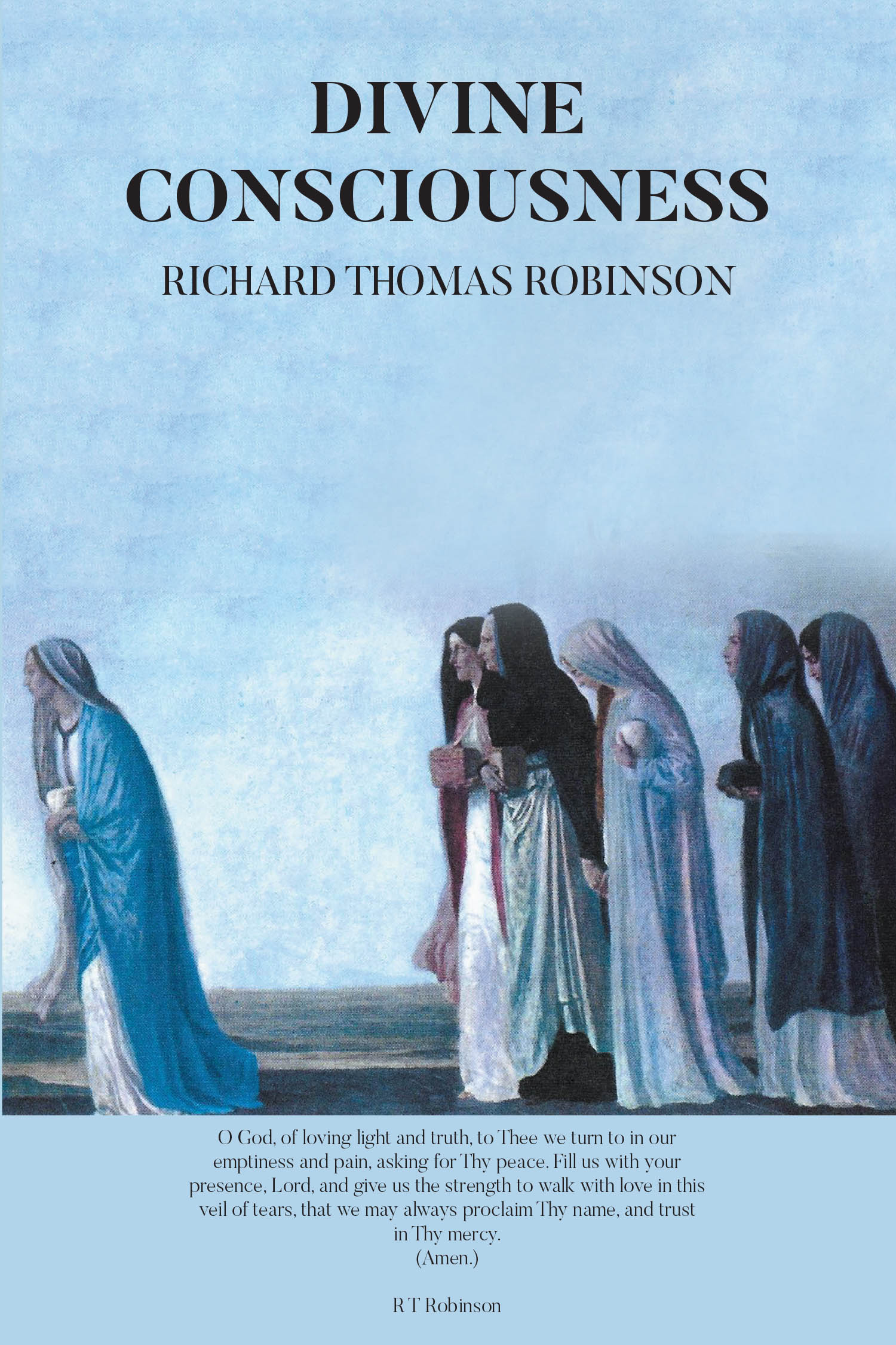 Author Richard Thomas Robinson’s New Book, "Divine Consciousness," is a Poignant Memoir That Reflects Upon Healing, Faith, and the Journey to Spiritual Resilience