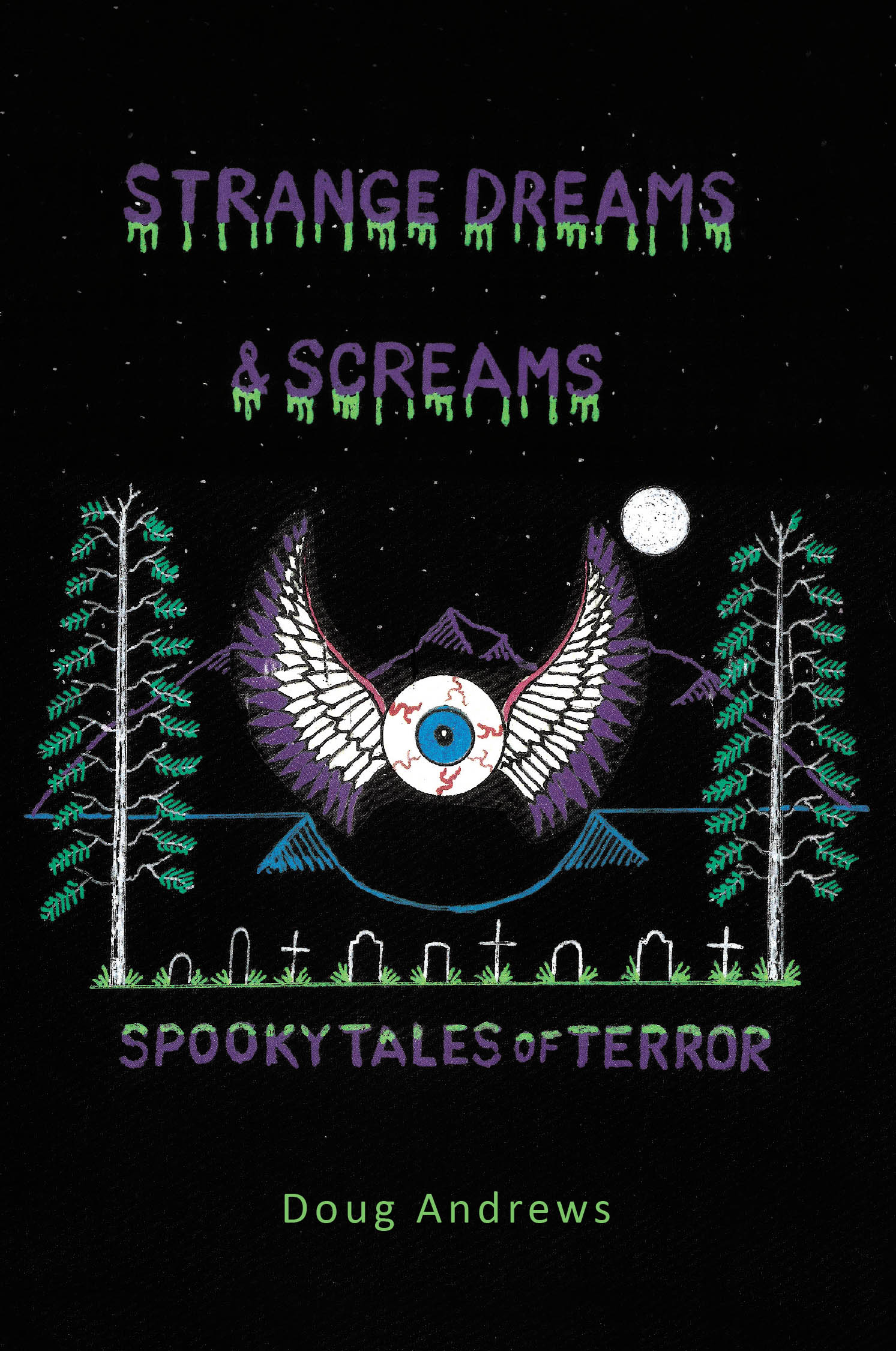 Author Doug Andrews’s New Book, "Strange Dreams & Screams: Spooky Tales of Terror," is a Stirring Collection of Short Horror Stories That Will Captivate and Shock Readers