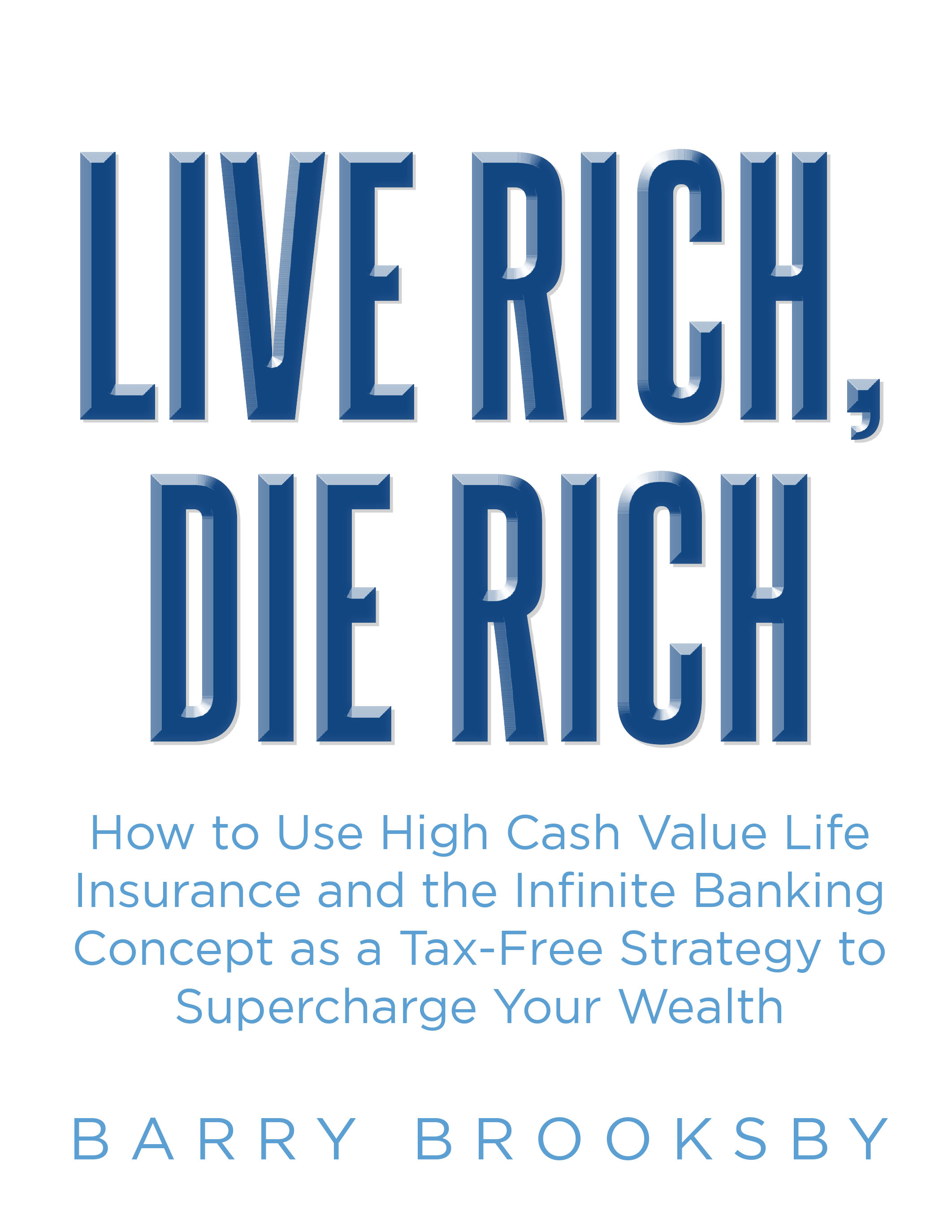 Author Barry Brooksby’s New Book, "Live Rich, Die Rich," Revolutionizes Wealth-Building Strategies, Challenging Conventional Retirement Planning Wisdom