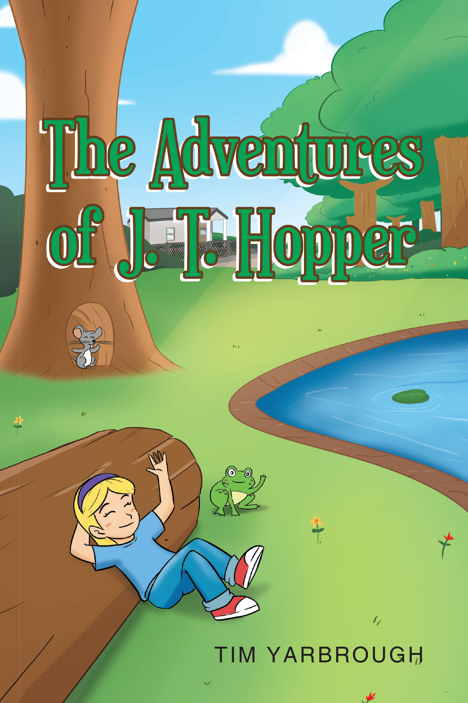 Tim Yarbrough’s Newly Released “The Adventures of J. T. Hopper” is a Heartwarming and Imaginative Tale of Discovery, Friendship, and Purpose