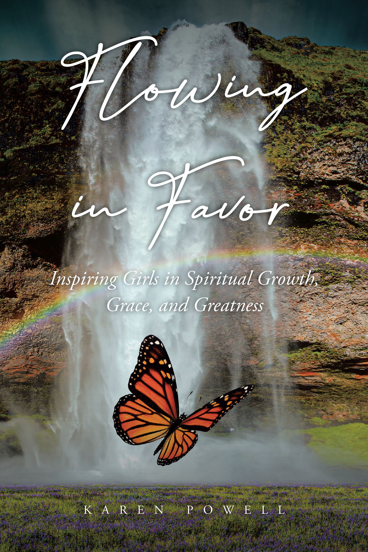 Karen Powell’s Newly Released "Flowing in Favor" is a Powerful Guide to Empower Young Girls with Faith, Purpose, and Godly Principles