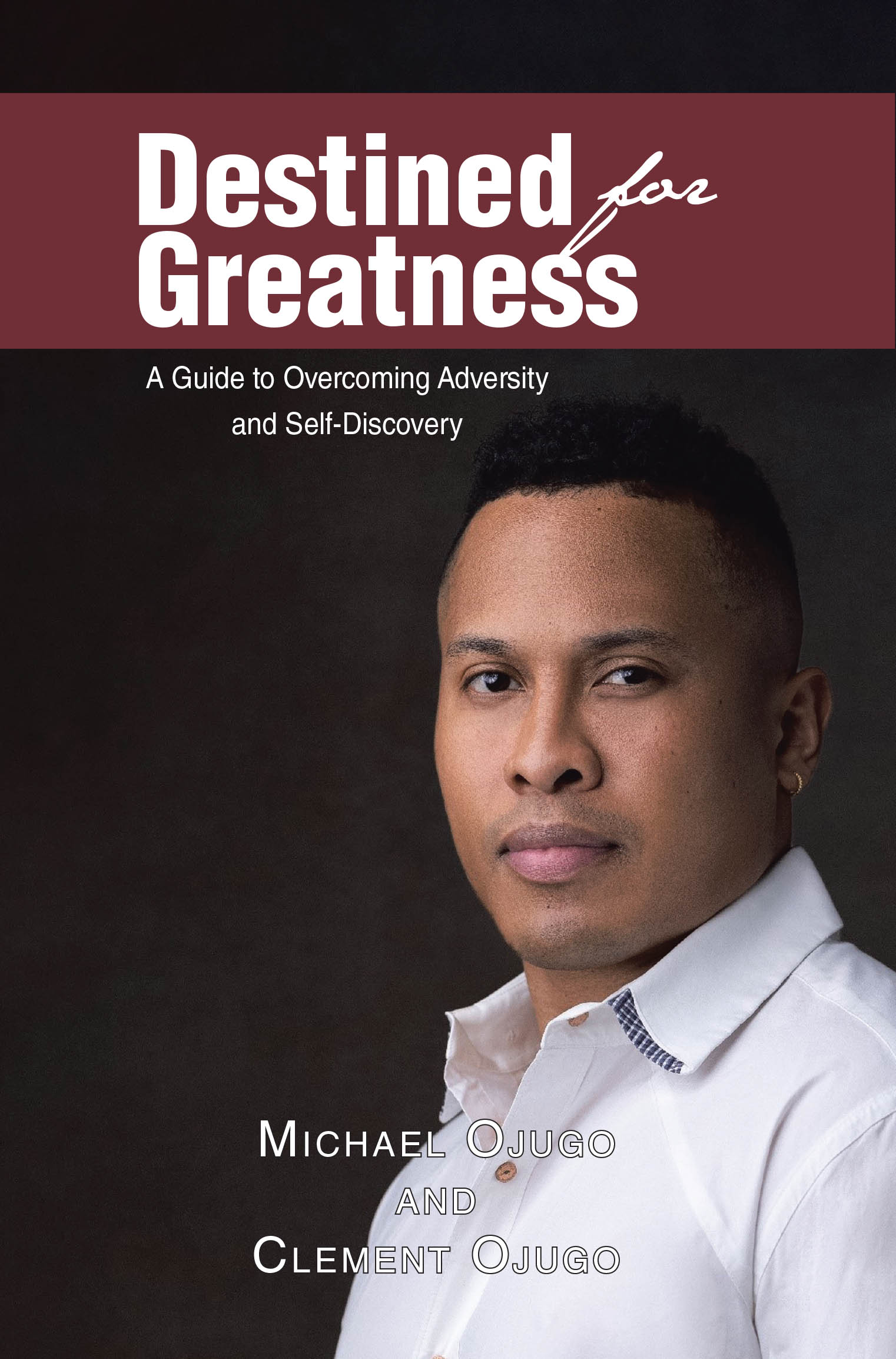 Michael Ojugo and Clement Ojugo’s Newly Released “Destined for Greatness” is an Inspiring Guide to Finding Purpose, Healing, and Success Through Christian Principles