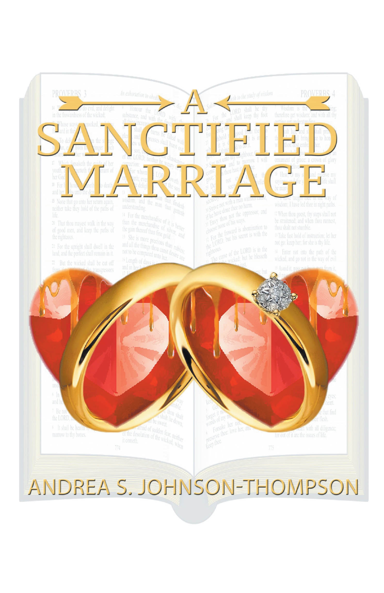 Andrea S. Johnson-Thompson’s Newly Released "A Sanctified Marriage" is a Compelling Guide to Nurturing and Protecting Godly Marriages