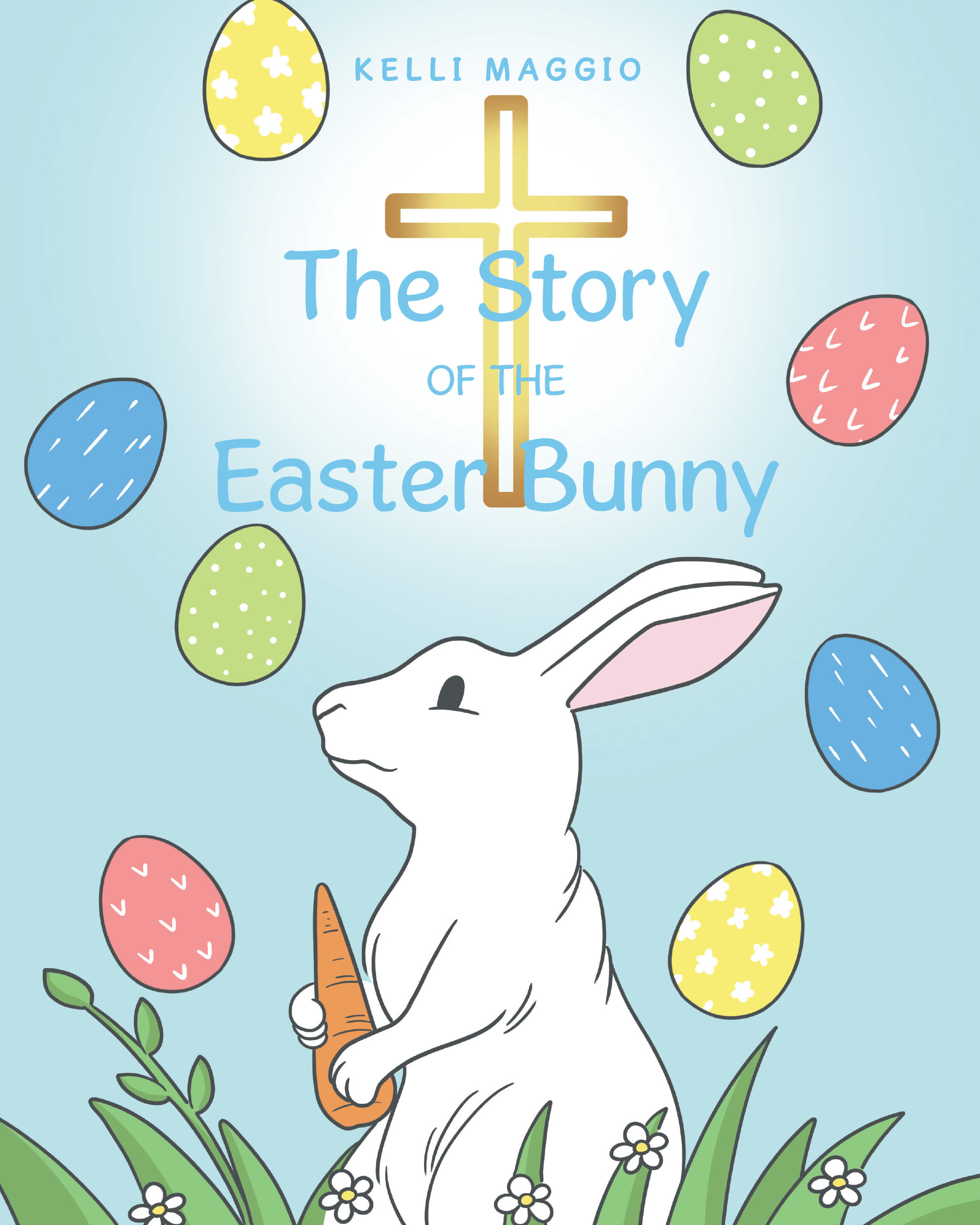 Kelli Maggio’s Newly Released "The Story of the Easter Bunny" is a Heartwarming Tale That Connects Faith, Love, and the True Meaning of Easter