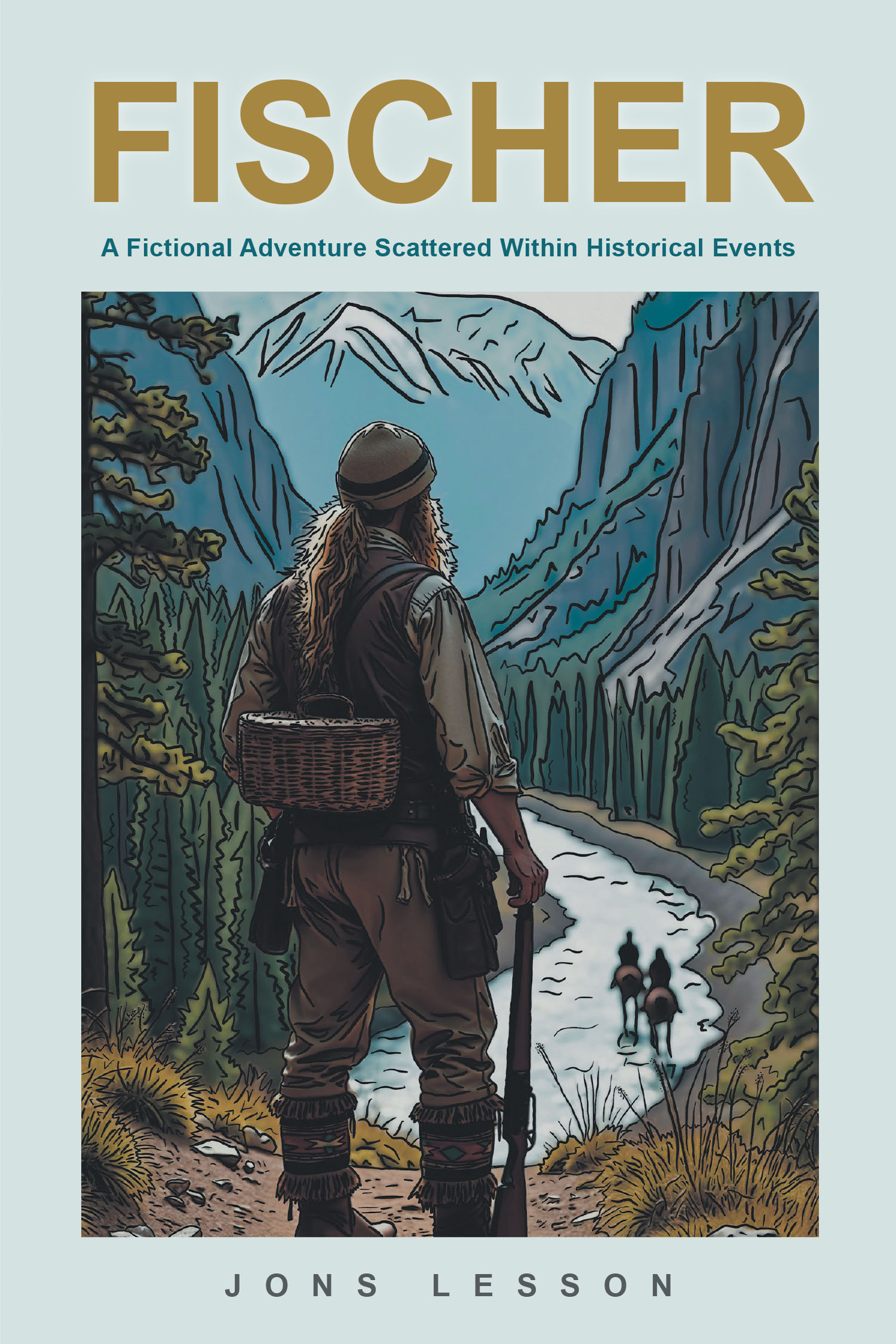 Jons Lesson’s Newly Released "FISCHER" is a Gripping Tale of Survival, Resilience, and the Blending of Cultures in Early America