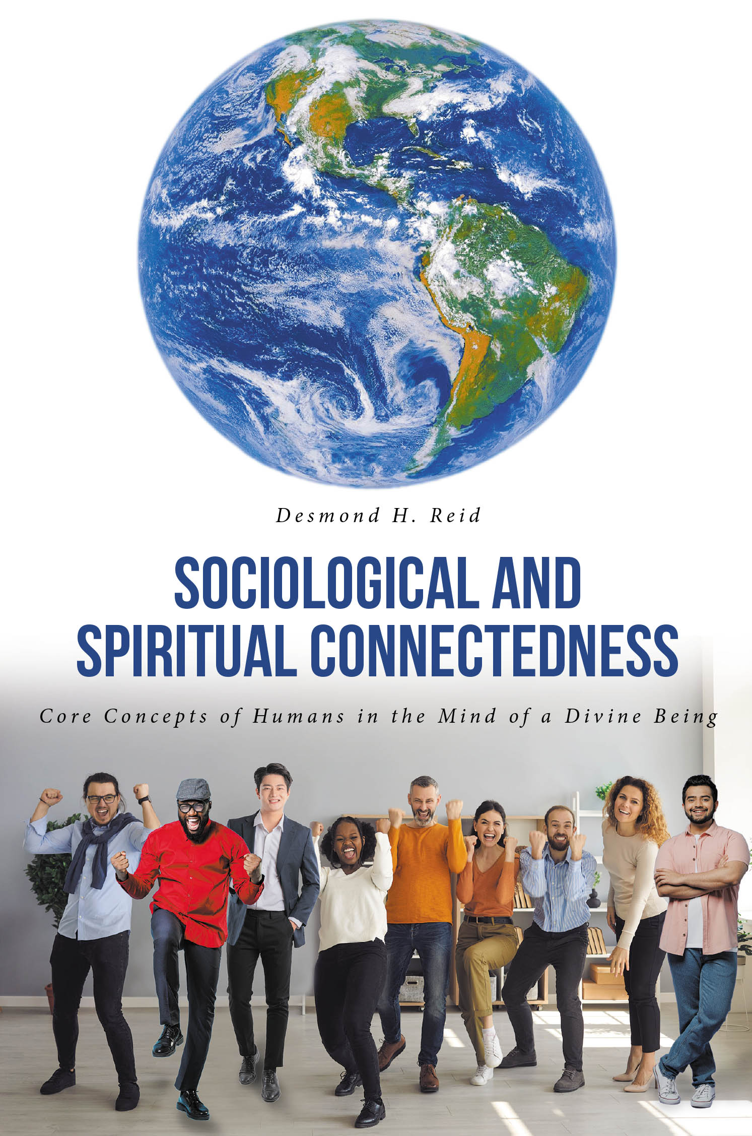 Desmond H. Reid’s Newly Released "Sociological and Spiritual Connectedness" is a Thought-Provoking Exploration of Human Identity and Divine Purpose