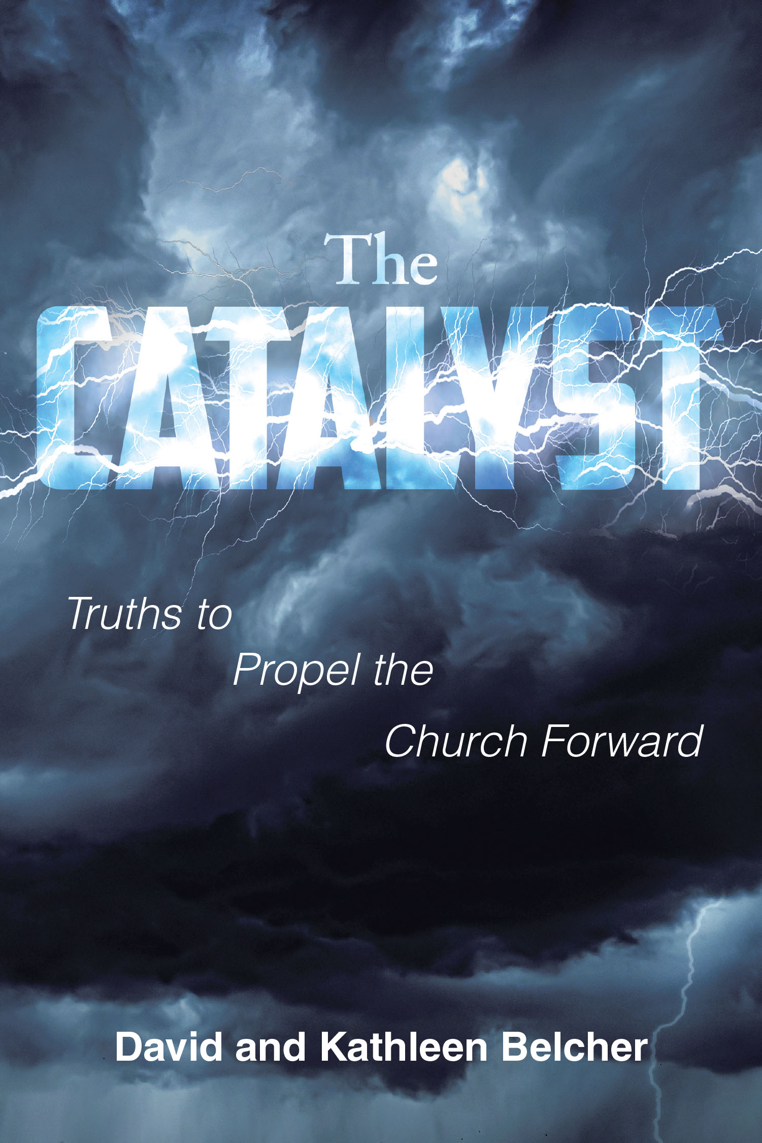 David and Kathleen Belcher’s Newly Released “The CATALYST: Truths to Propel the Church Forward” is a Powerful Call to Spiritual Growth and Biblical Truth