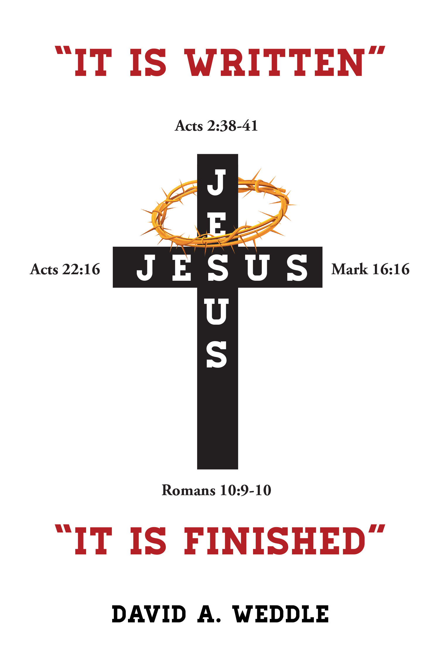 David A. Weddle’s Newly Released “'It Is Written' 'It Is Finished'” is a Profound exploration of Jesus’ authority and the ower of God’s Word in the Life of Believers