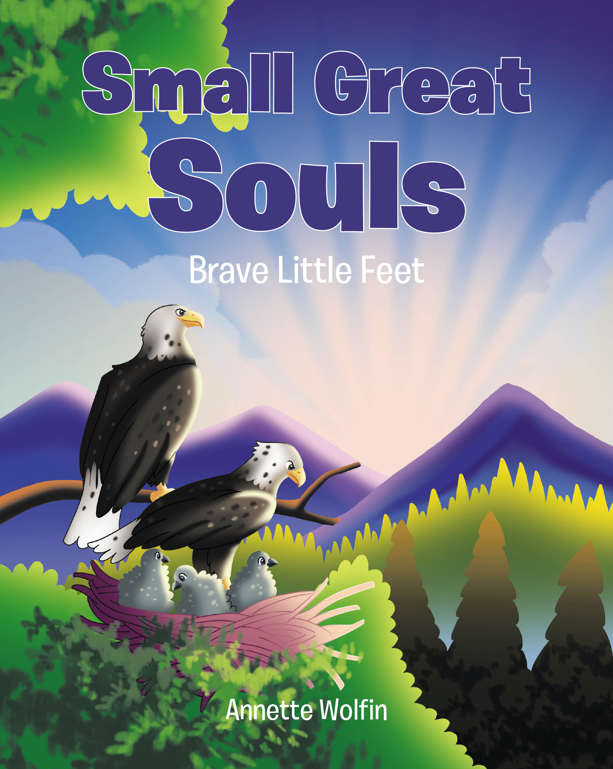 Annette Wolfin’s Newly Released "Small Great Souls: Brave Little Feet" is a Heartwarming Children’s Book That Shares Faith Through Storytelling