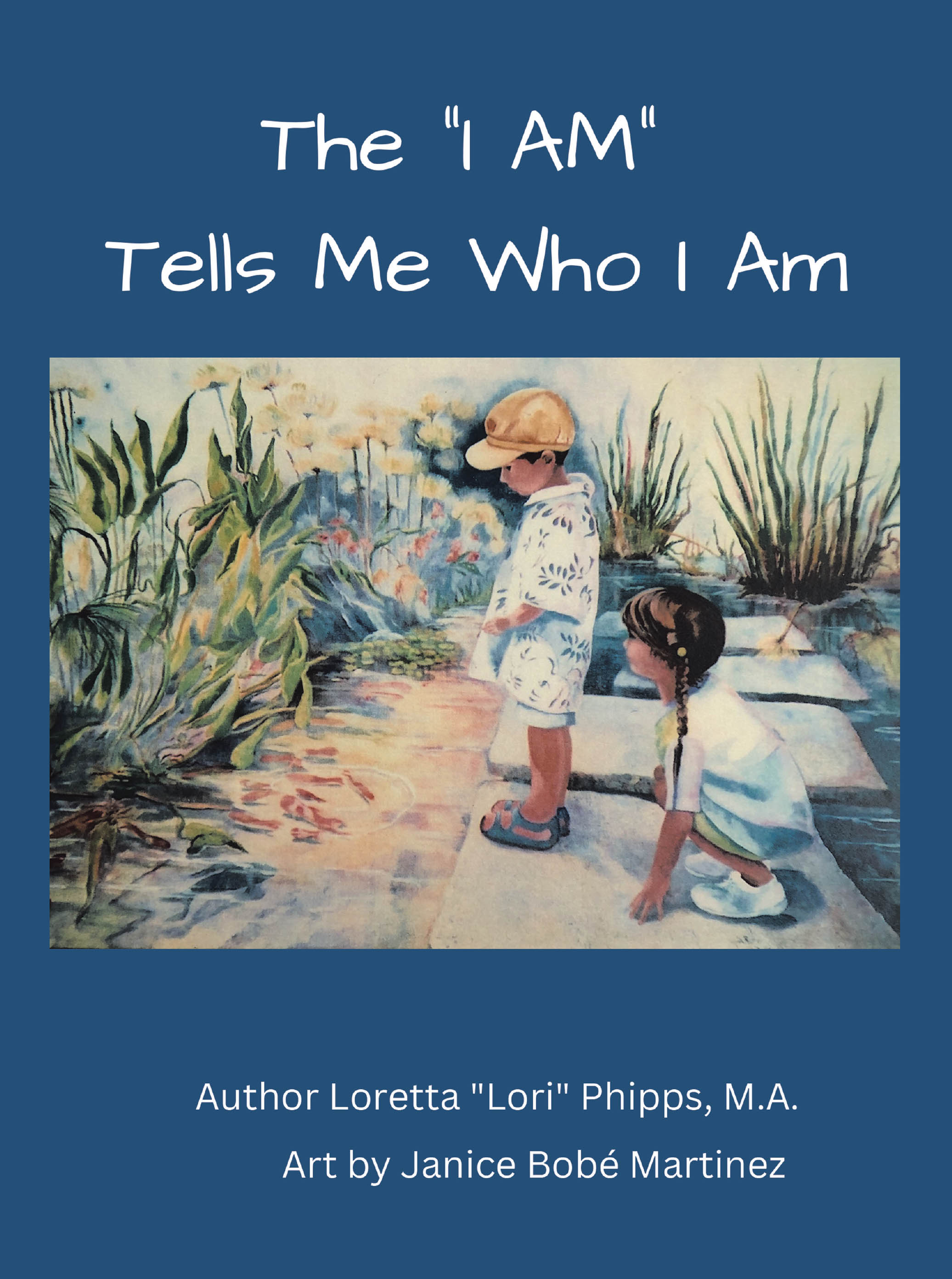 Loretta Phipps, M.A.’s Newly Released “The 'I AM' Tells Me Who I AM” is an Empowering and Faith-Based Guide for Children