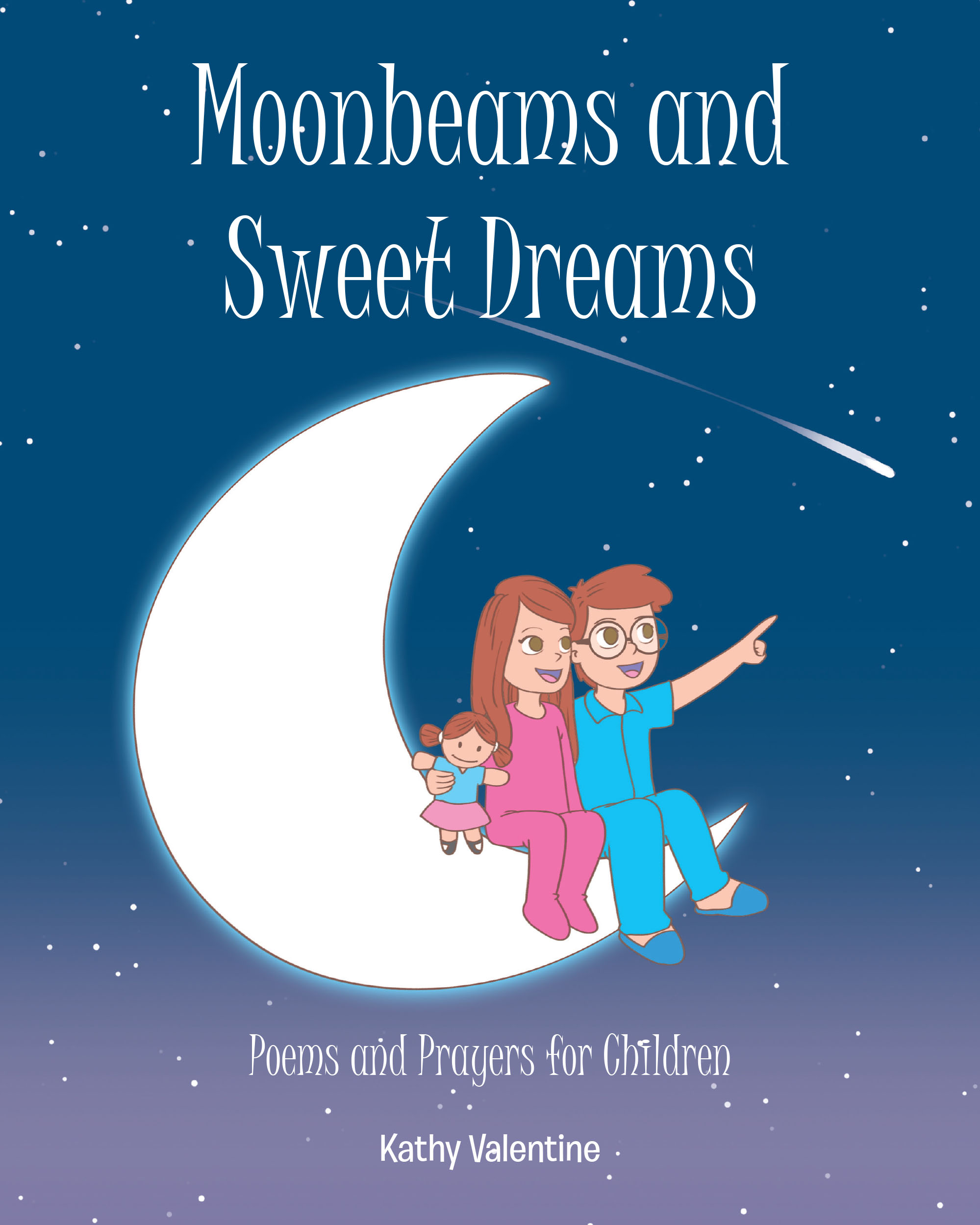 Kathy Valentine’s Newly Released "Moonbeams and Sweet Dreams: Poems and Prayers for Children" is an Uplifting Collection Designed to Nurture Faith and Imagination