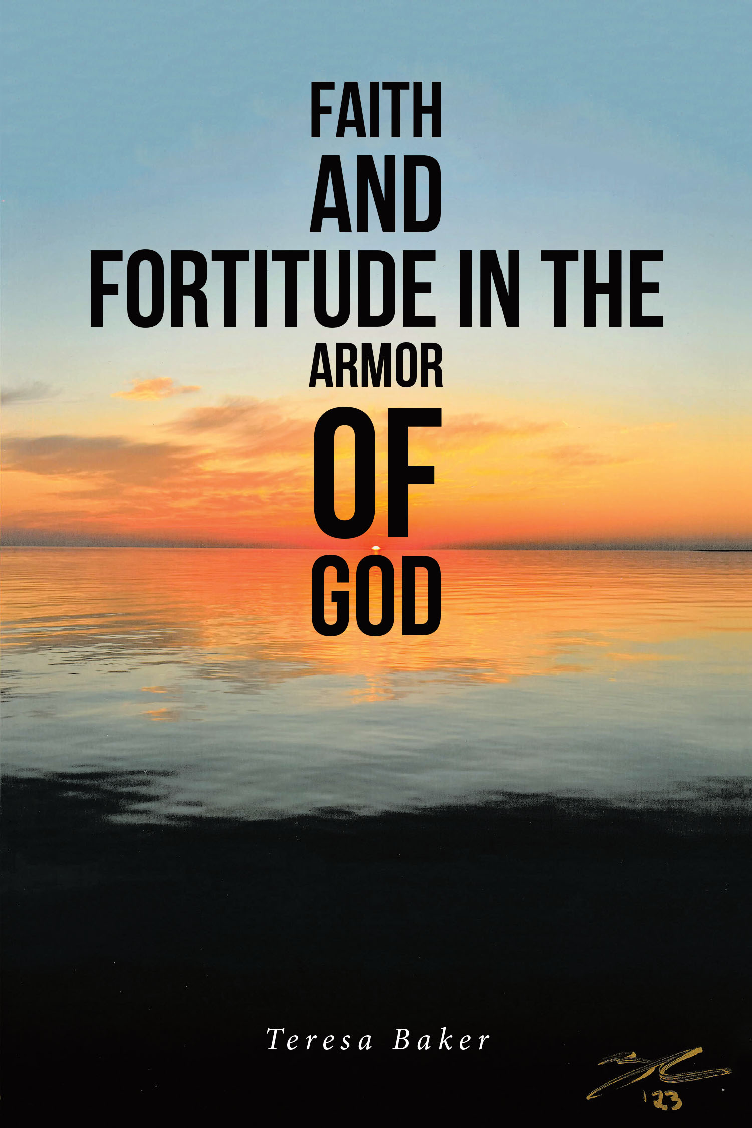 Teresa Baker’s Newly Released "Faith and Fortitude in the Armor of God" is a Heartfelt Collection of Poetry Reflecting on Faith and Chronic Illness