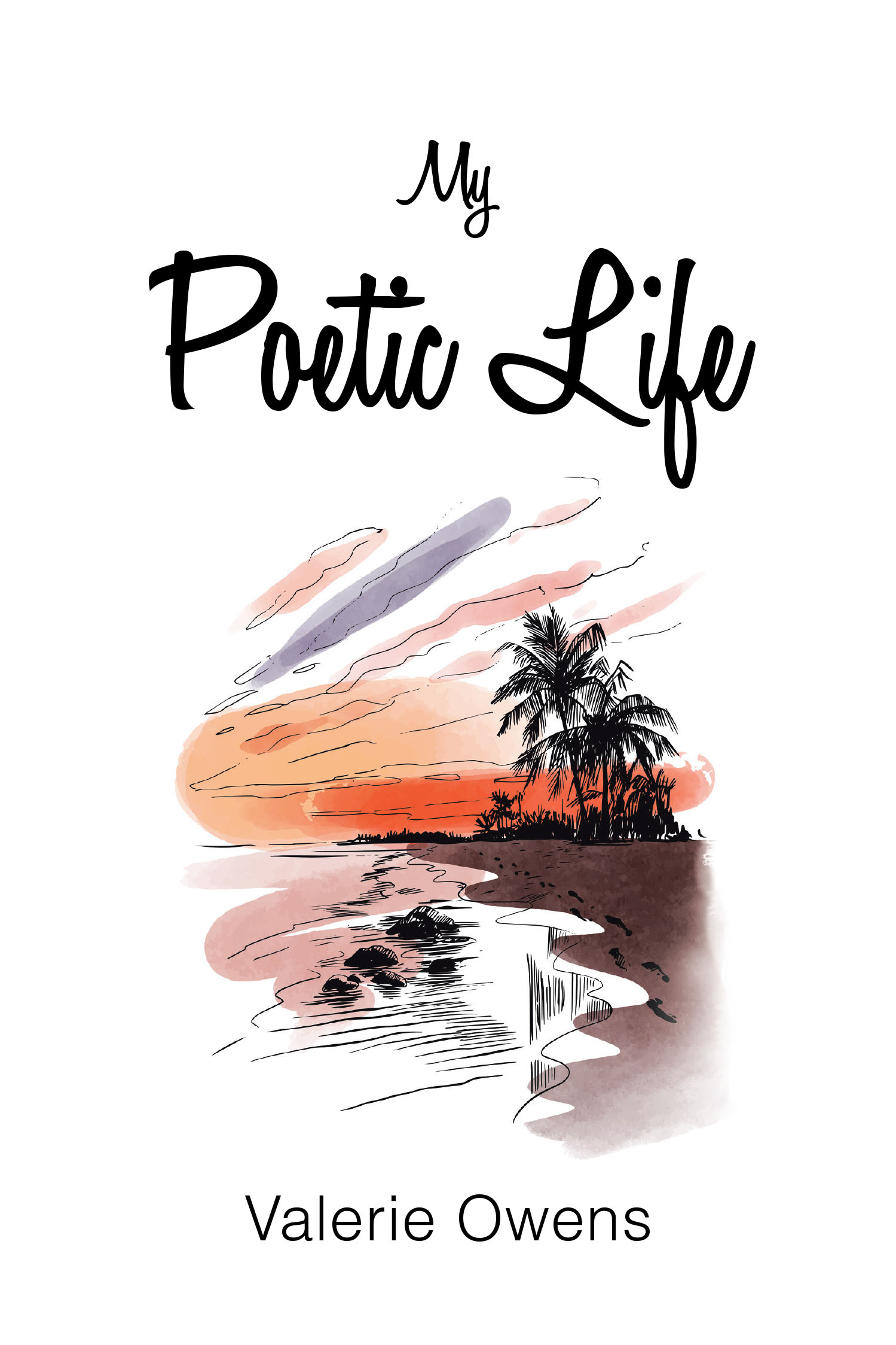 Valerie Owens’s Newly Released "My Poetic Life" is a Heartfelt Collection of Poems That Reflect on Life’s Journey, Grief, and the Healing Process