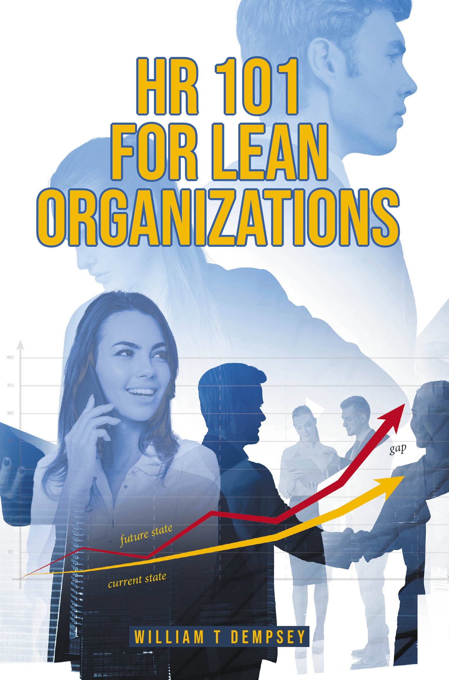 William T Dempsey’s New Book, "HR 101 for Lean Organizations," Provides an Overview of How Any HR Professional Can Work to Incorporate Lean Into Their Organization