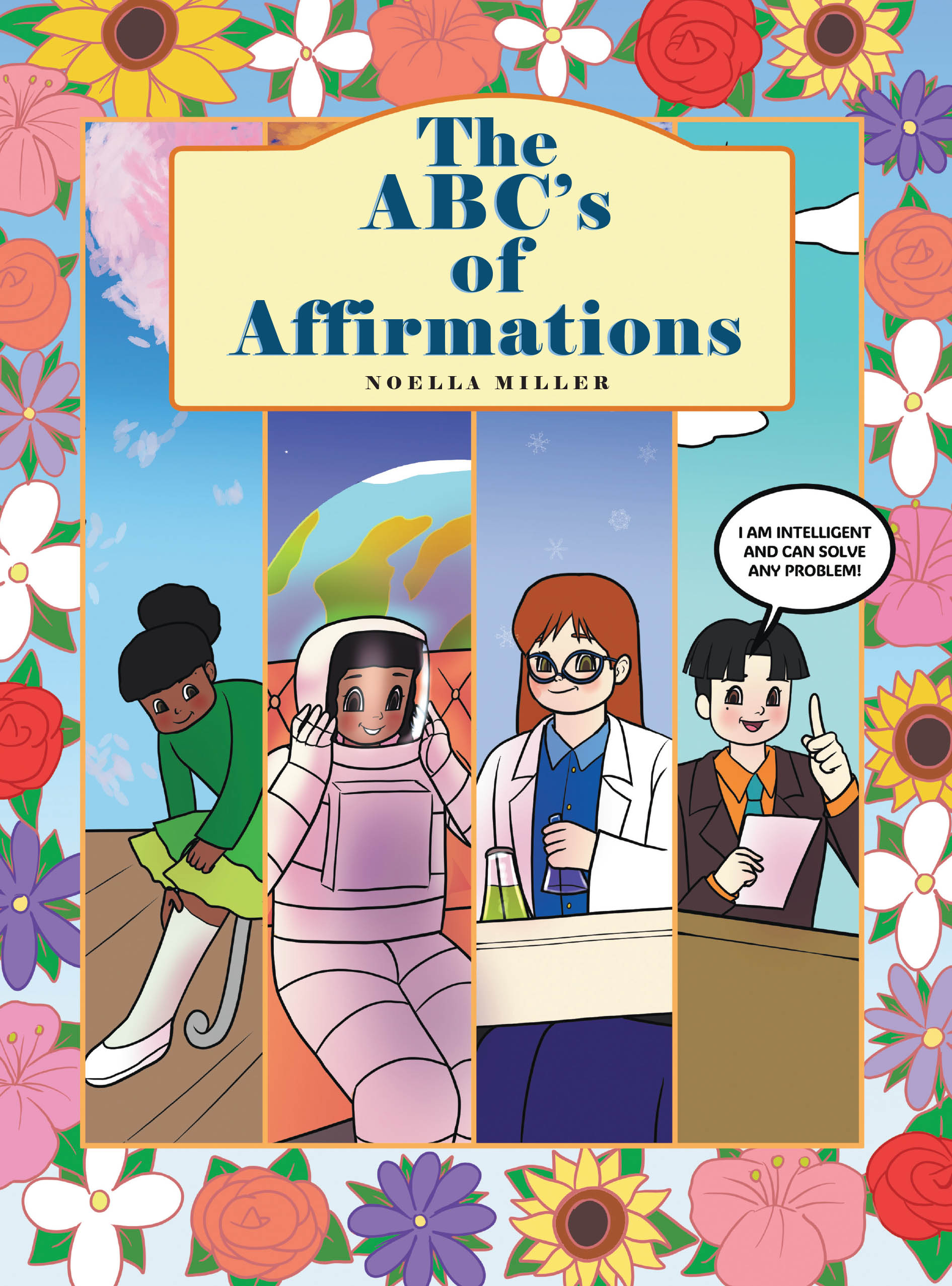 Noella Miller’s New Book, “The ABC's of Affirmations,” is a Series of Self-Affirming Words Aimed at Inspiring Confidence in Young Readers Alongside Learning the Alphabet