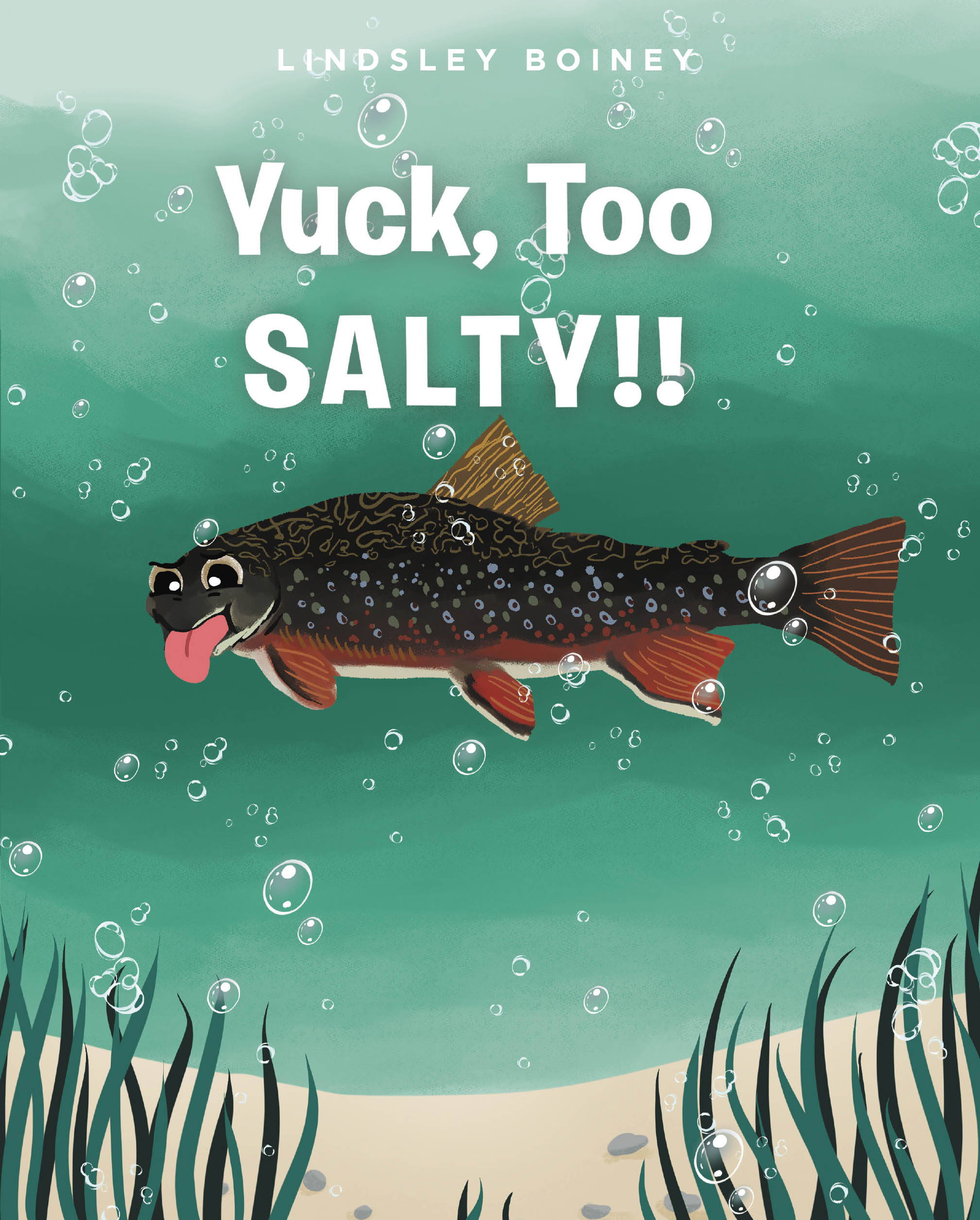Lindsley Boiney’s New Book, "Yuck, Too SALTY!!" is an Educational Tale Following the River Herring as They Journey from the Fresh Water to the Salty Sea and Back Again