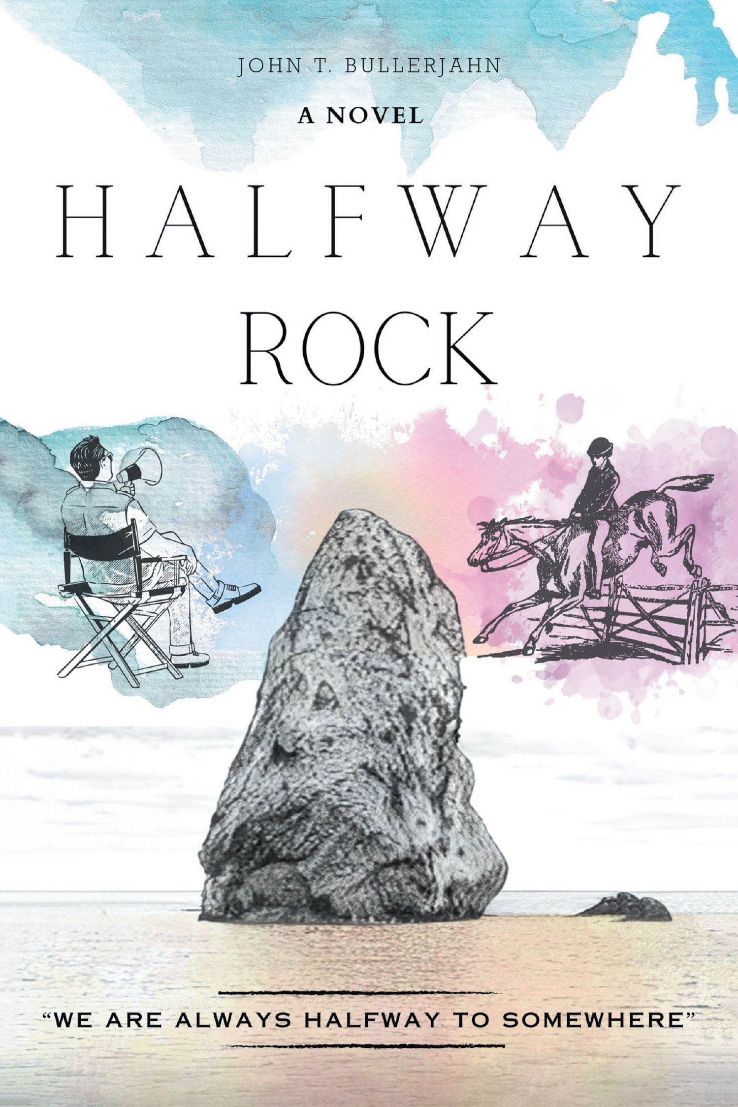 John T. Bullerjahn’s New Book, "Halfway Rock," is a Riveting Tale Exploring the Backstage Madness and Larger Than Life Characters of a Theatrical Production