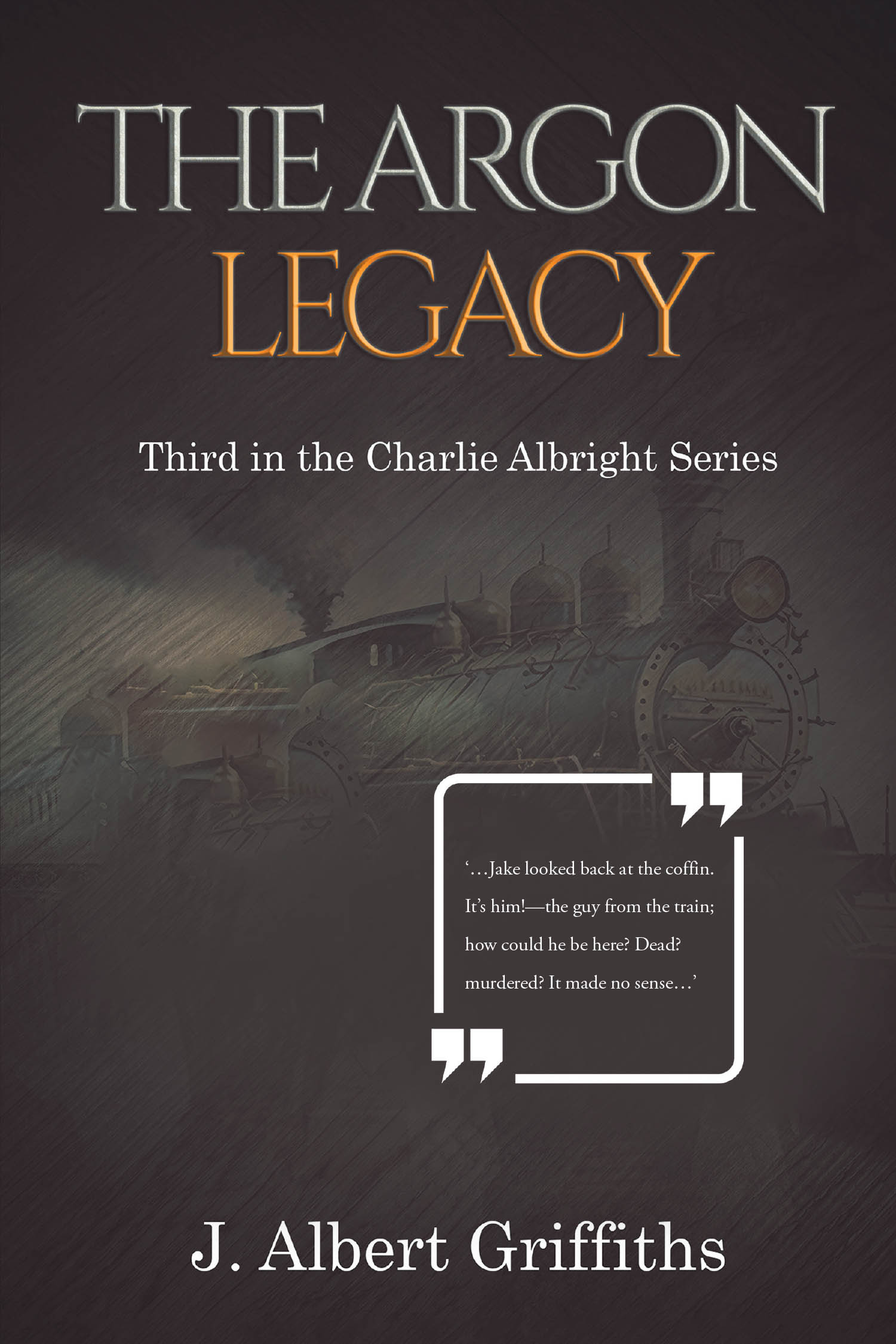 J. Albert Griffiths’s New Book "The Argon Legacy" is a Compelling Novel That Follows One Man’s Search for the Truth After Being Left a Mysterious Inheritance by His Aunt