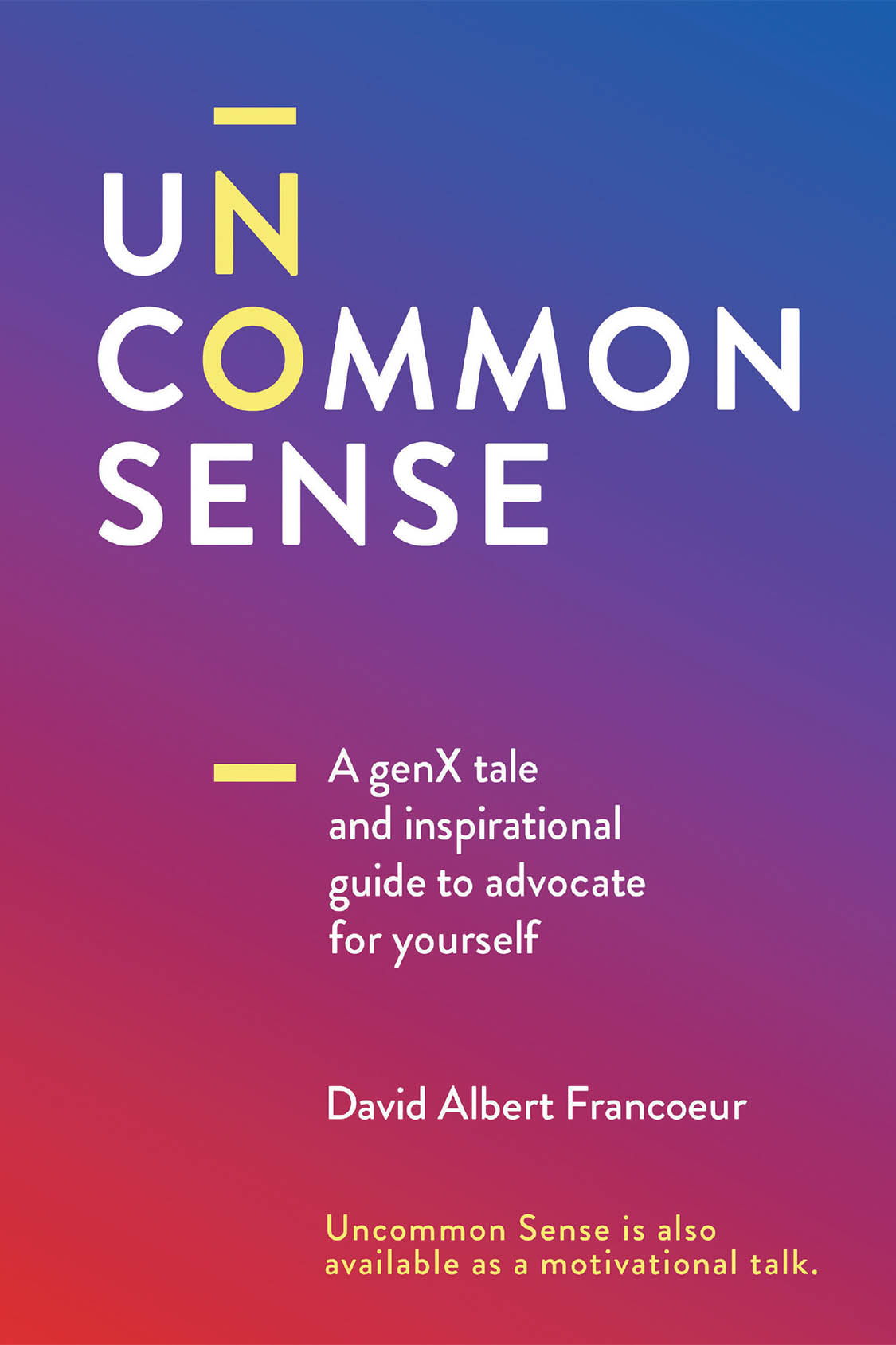 Author David Albert Francoeur’s New Book, "Uncommon Sense," is a Powerful Memoir Documenting How the Author Advocated for Himself When Faced with a Terminal Diagnosis