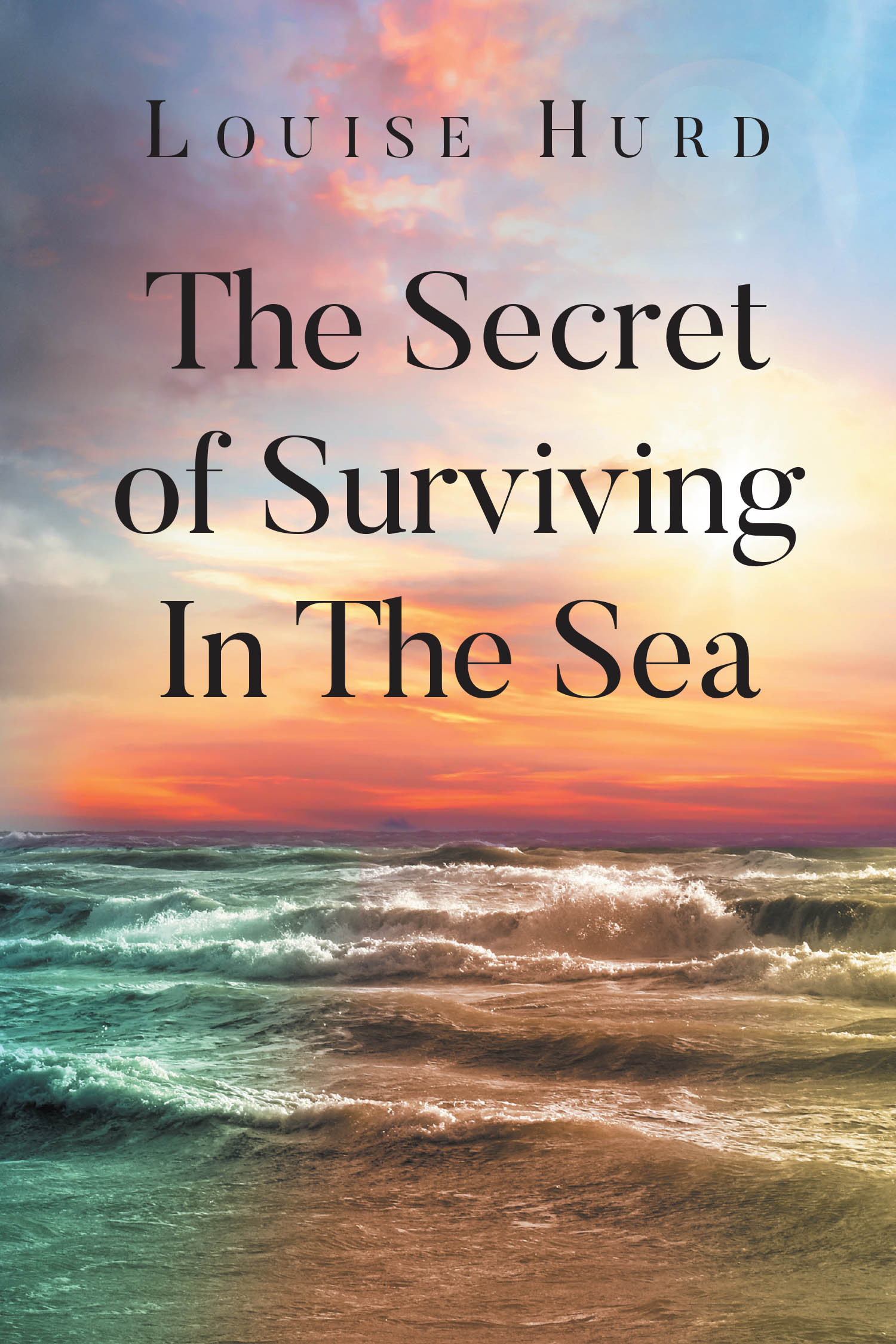 Author Louise Hurd’s New Book, "The Secret of Surviving in the Sea," is a Compelling Novel That Follows Two Individuals Whose Lives Intersect and Are Forever Changed