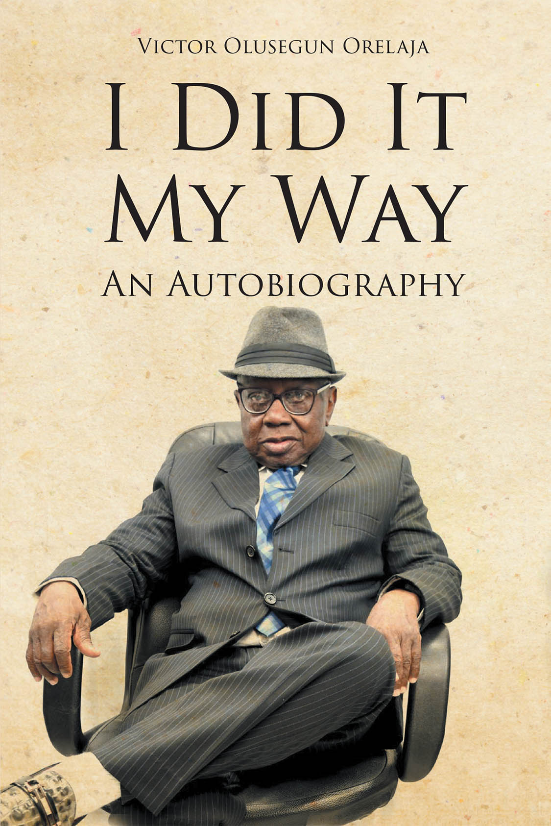 Author Victor Olusegun Orelaja’s New Book, “I Did It My Way: An Autobiography,” is a Powerful Memoir Highlighting the Author’s Trials and Triumphs Throughout Life