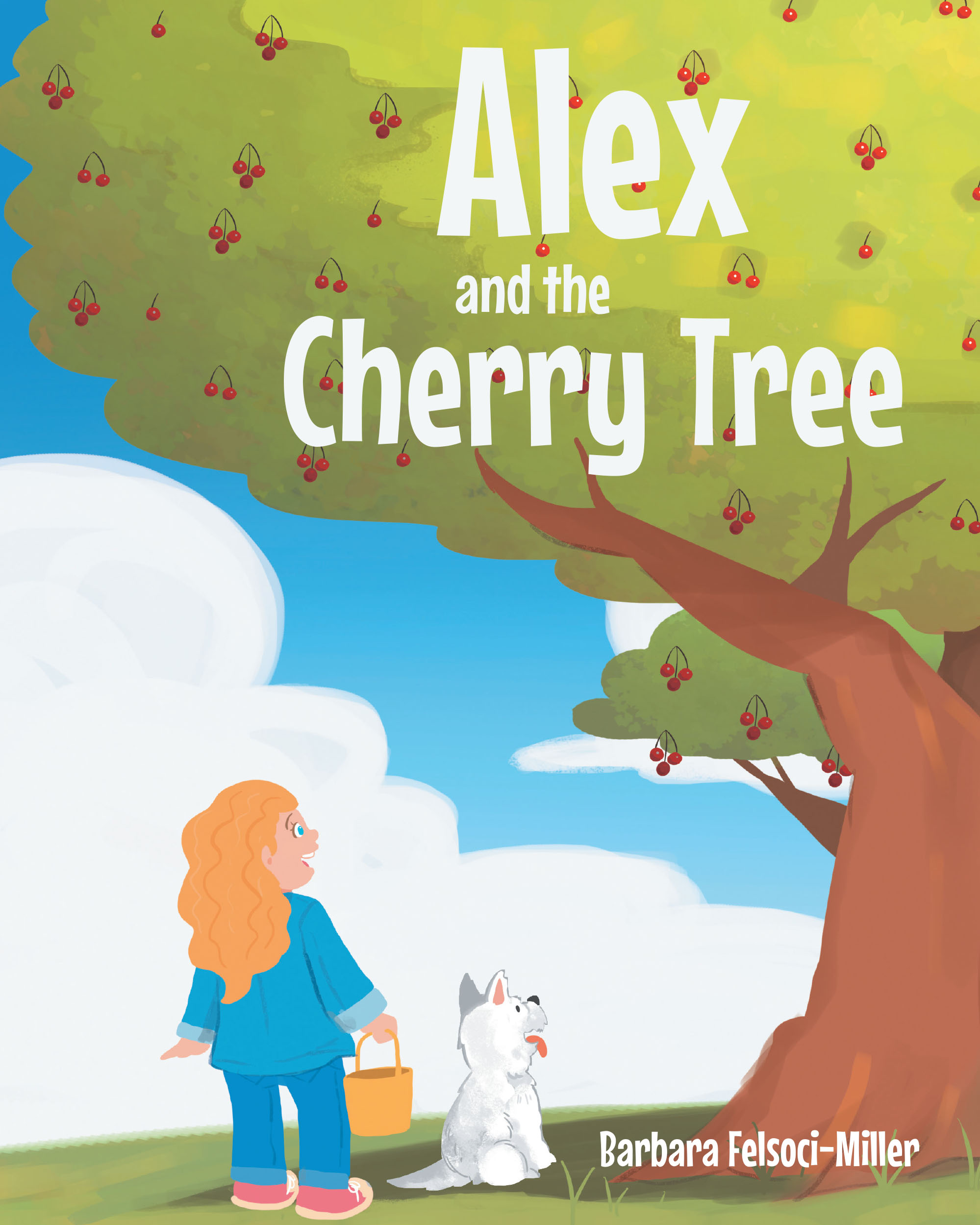 Author Barbara Felsoci-Miller’s New Book, "Alex and the Cherry Tree," is a Heartfelt Tale About a Young Girl Who Learns a Valuable Lesson from Her Mistakes