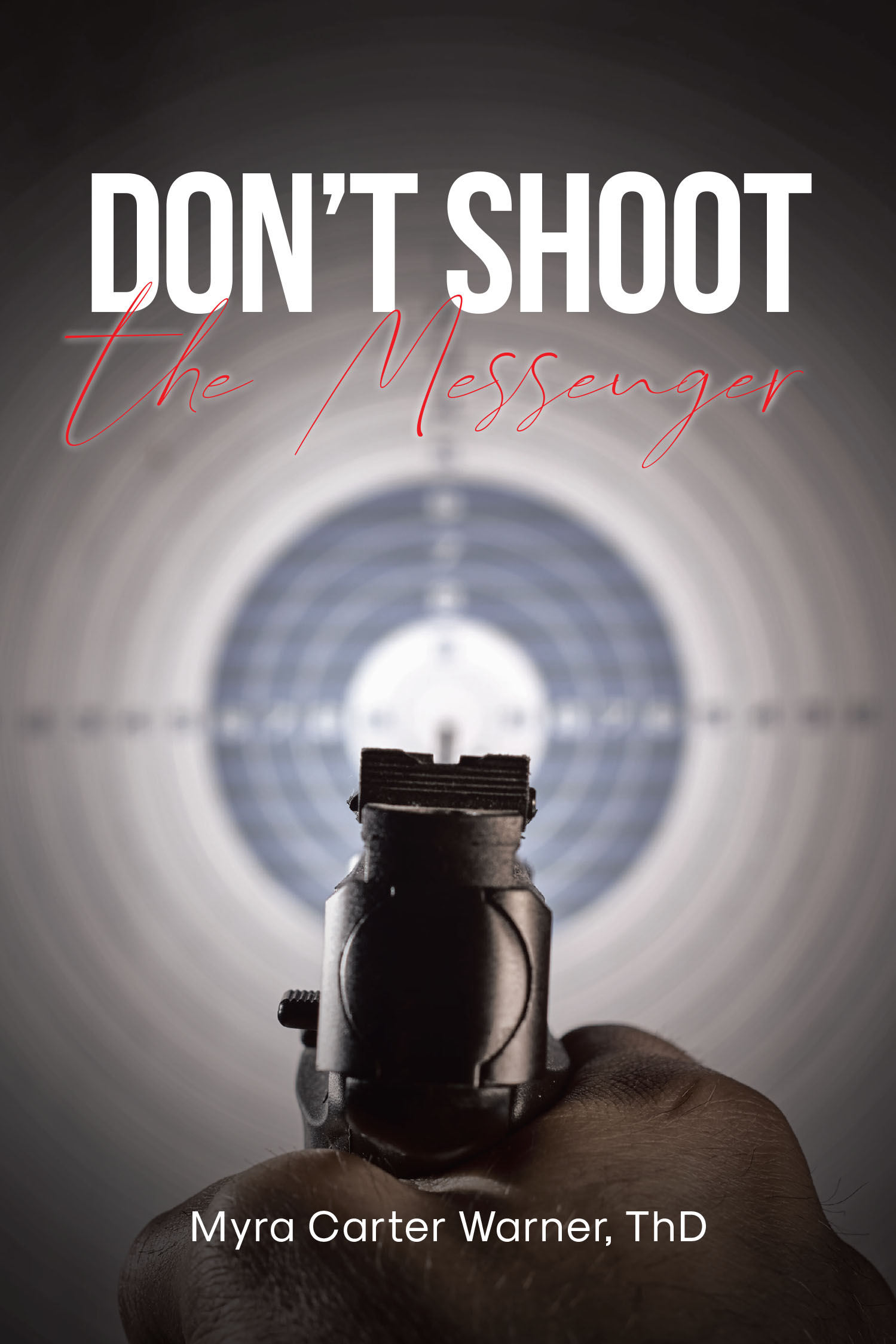 Author Myra Carter Warner, ThD’s New Book, "Don't Shoot the Messenger," is a Compelling Look at Common Misconceptions About Long Held Christian Teachings