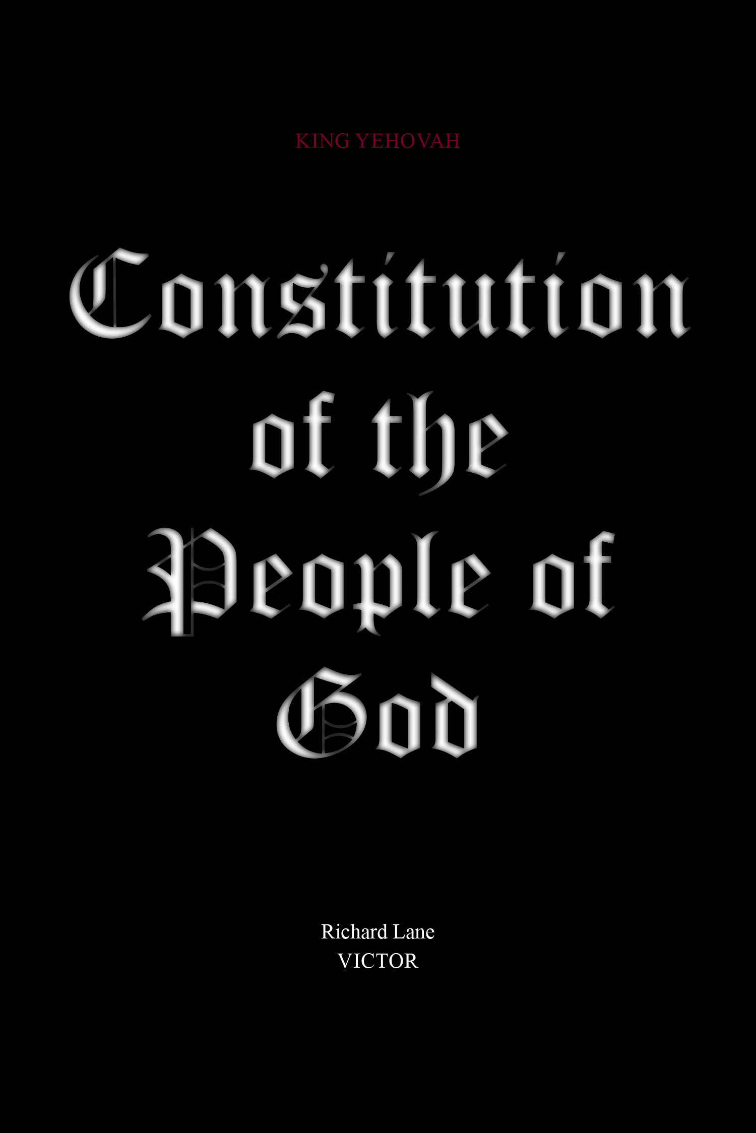 Author Richard Lane’s New Book “Constitution of the People of God: King Yehovah, Victor” Explores the Holy Law of Righteousness as Found in God’s Scripture