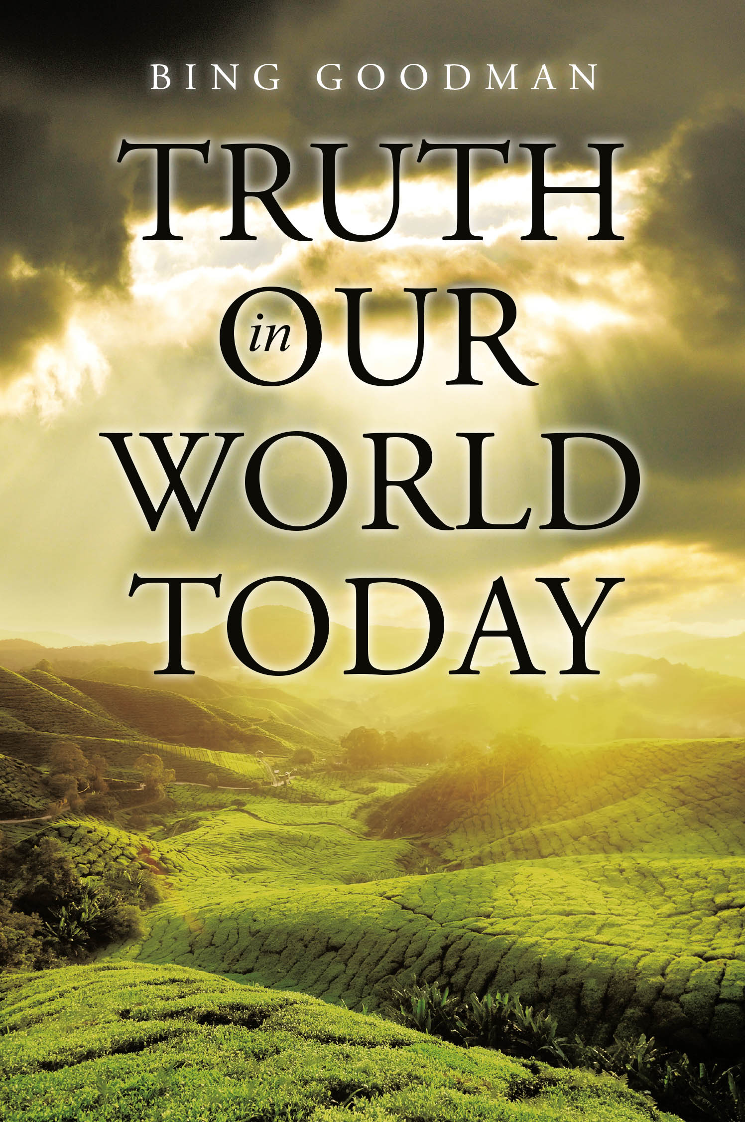 Author Bing Goodman’s New Book “Truth in Our World Today” is a Poignant and Thought-Provoking Guide to Discerning Truth from Fiction in Today’s Society