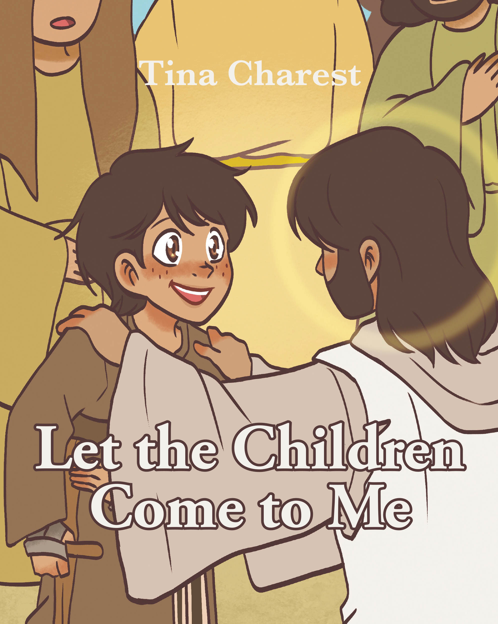 Author Tina Charest’s New Book, "Let the Children Come to Me," is a Powerful Story That Follows a Young Boy Whose Life is Forever Changed Through His Encounter with Jesus