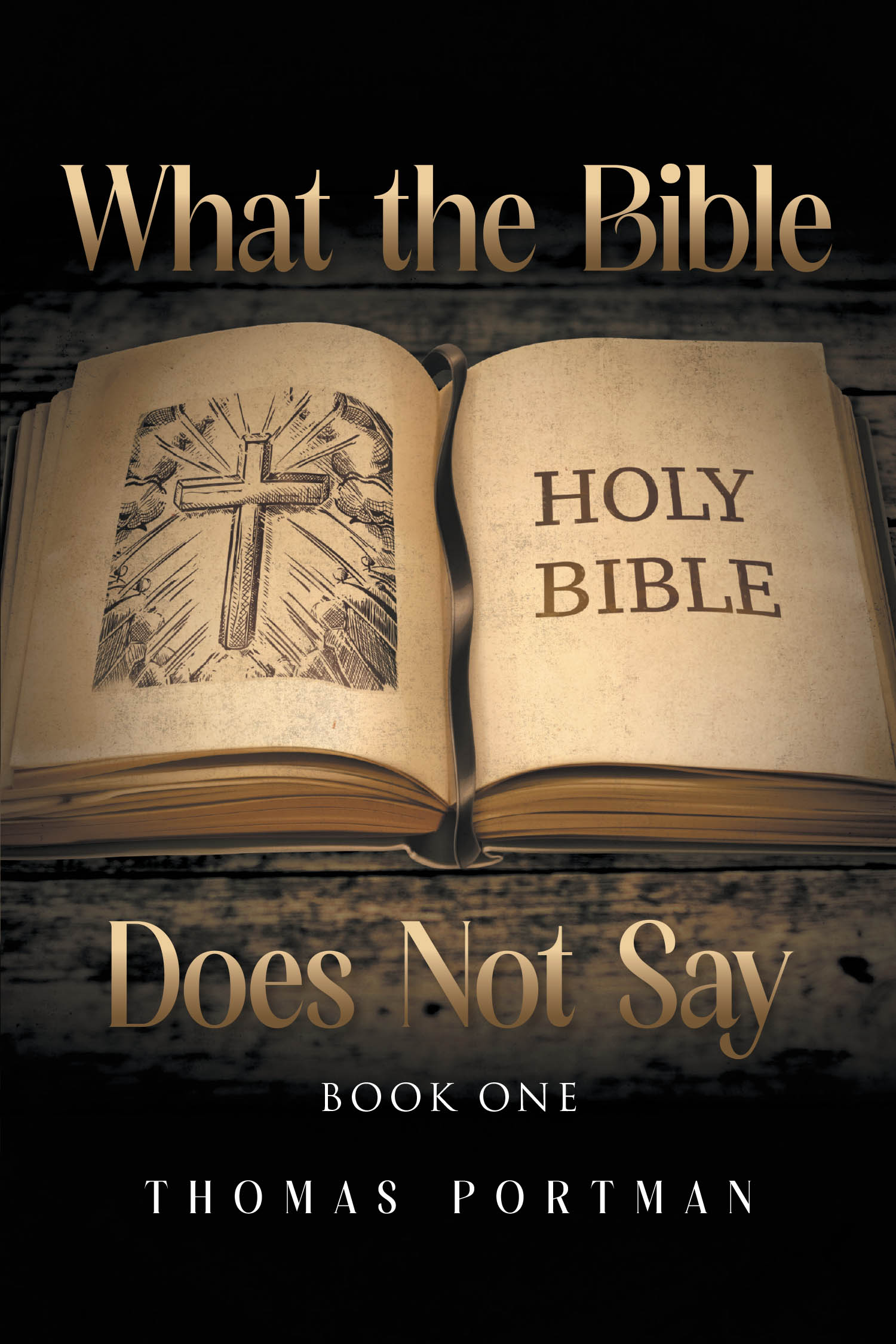 Author Thomas Portman’s New Book, "What the Bible Does Not Say: Book One," is a Thought-Provoking Look at Common Misconceptions of the Bible’s Messages