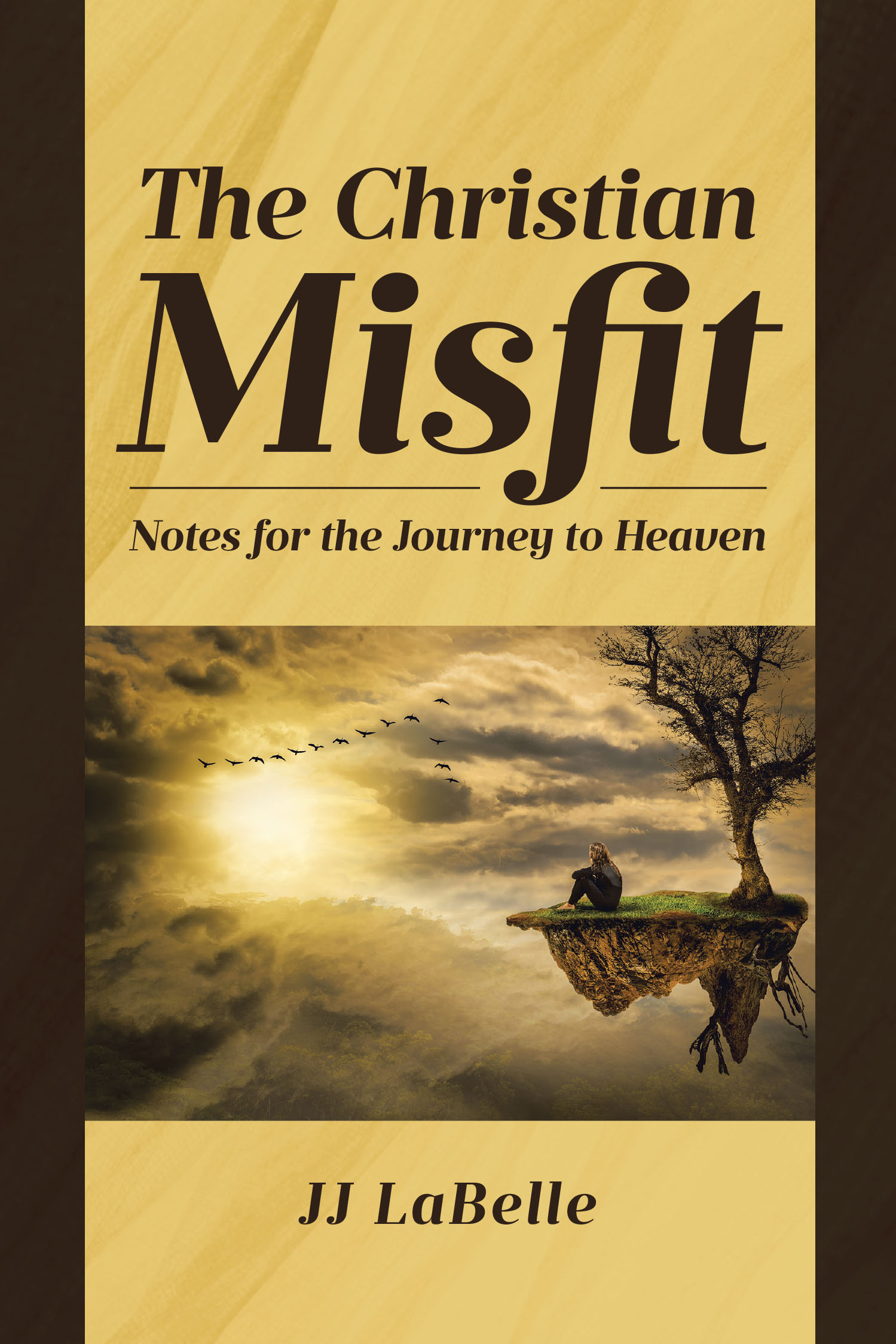 Author JJ LaBelle’s New Book, “The Christian Misfit: Notes for the Journey to Heaven," is a Poignant Guide to Better Understanding God and Oneself While on Earth